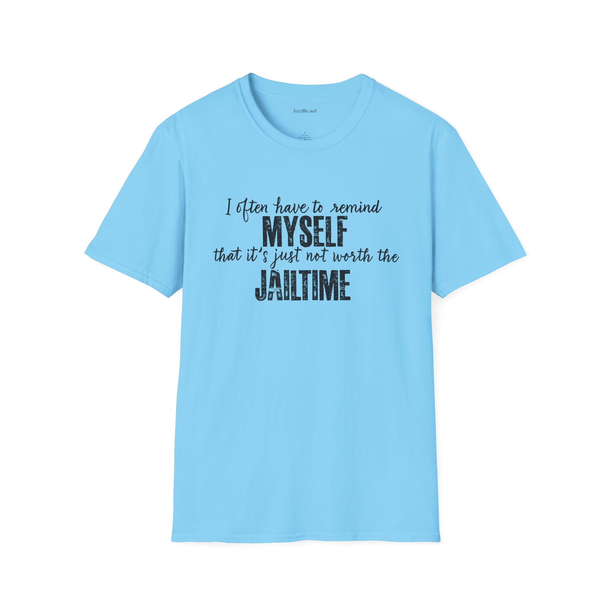 Not Worth Jailtime Unisex SoftStyle T-Shirt 100% Cotton Graphic