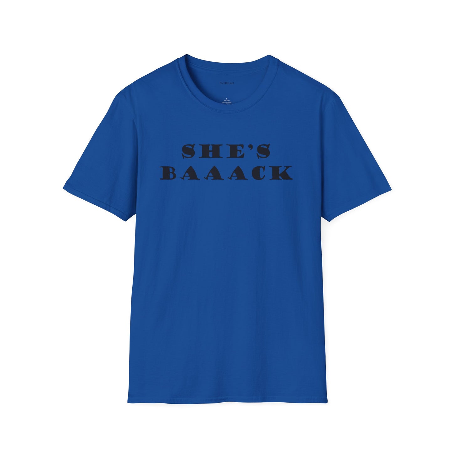 She's Baaack - Unisex Softstyle T-Shirt 100% Cotton Graphic