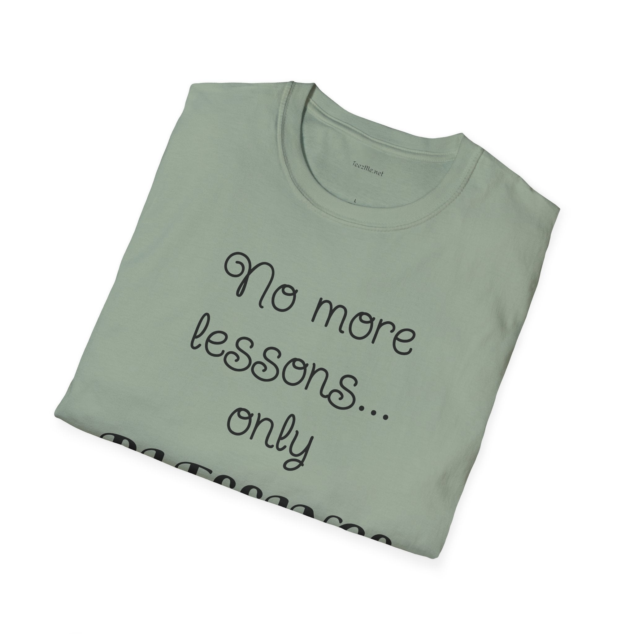 No more lessons...only BLESSINGS - Unisex Softstyle T-Shirt 100% Cotton Graphic