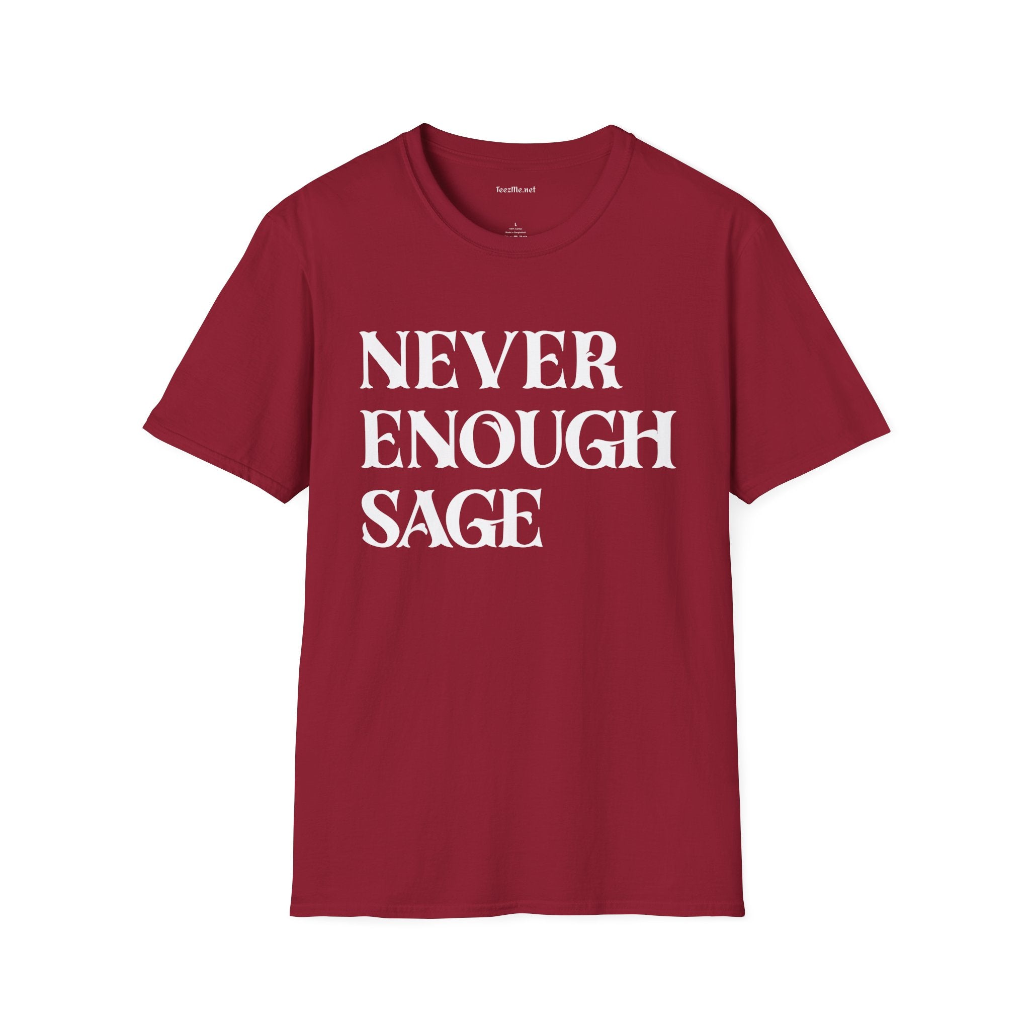 Never Enough Sage Unisex Soft Style T-Shirt 100% Cotton Graphic
