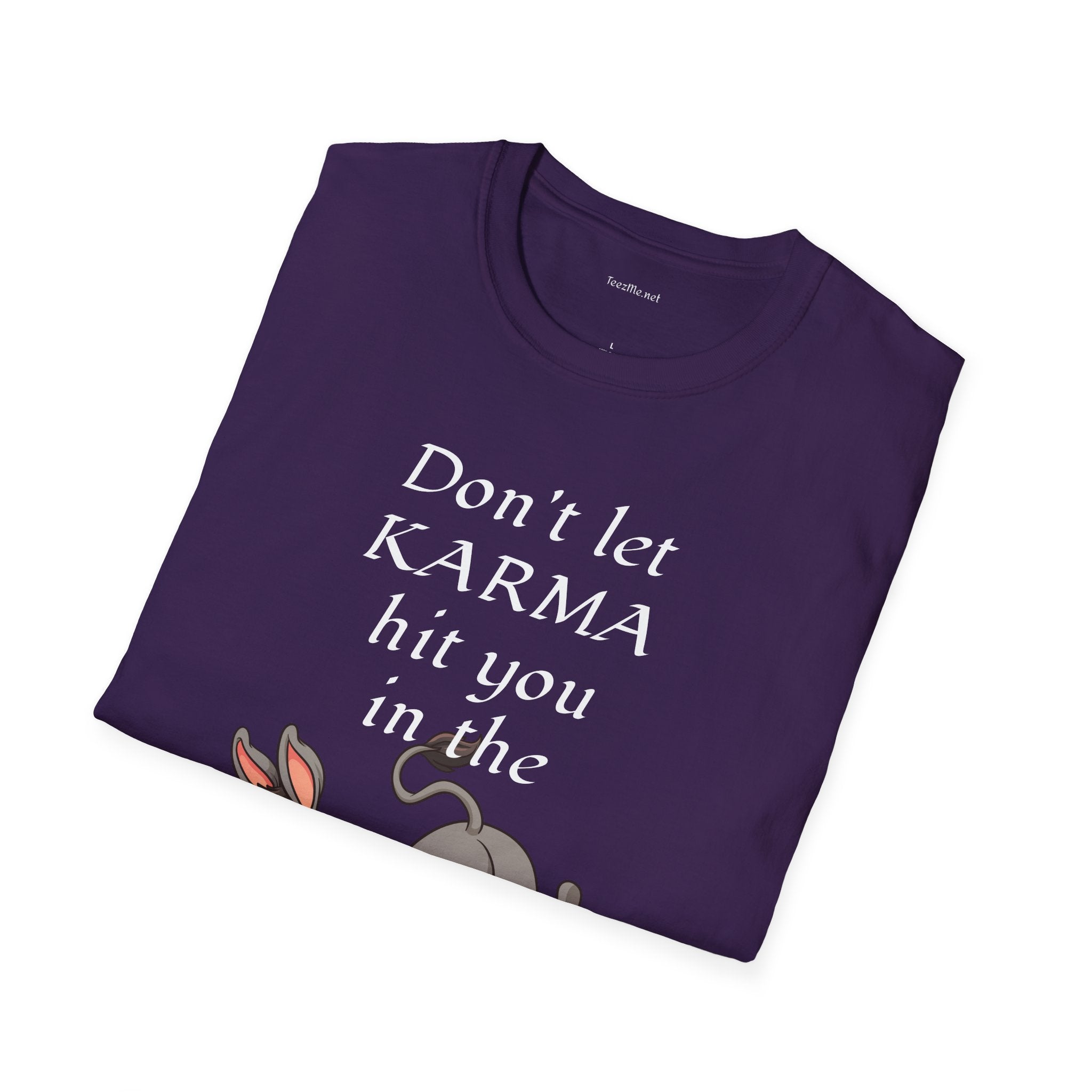 Don't let KARMA hit you in the ***  - Unisex Softstyle T-Shirt 100% Cotton Graphic