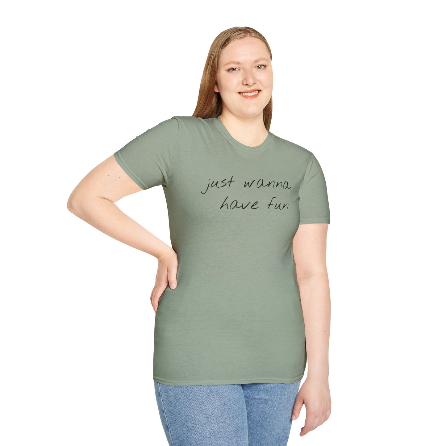 Just wanna have fun - Unisex Softstyle T-Shirt 100% Cotton Graphic