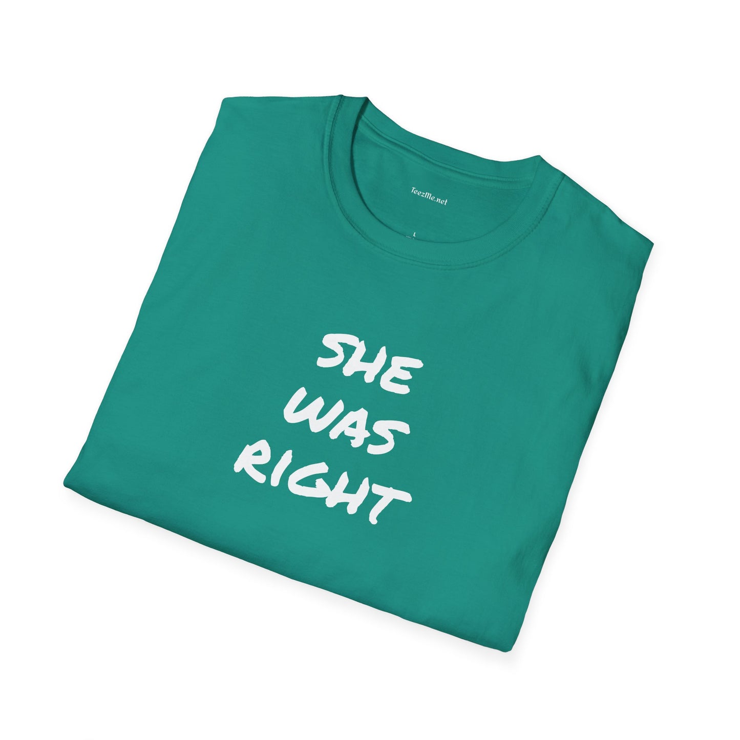 SHE WAS RIGHT - Unisex Softstyle T-Shirt 100% Cotton Graphic