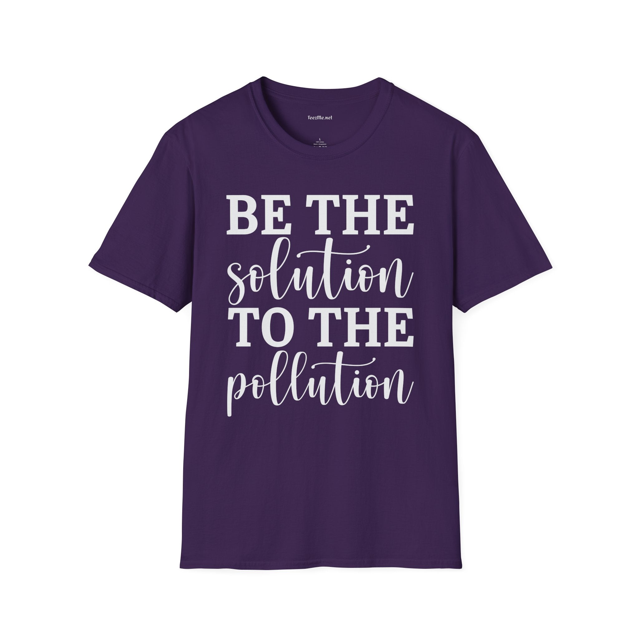 Be the Solution to the Pollution Unisex Soft Style T-Shirt 100% Cotton Graphic