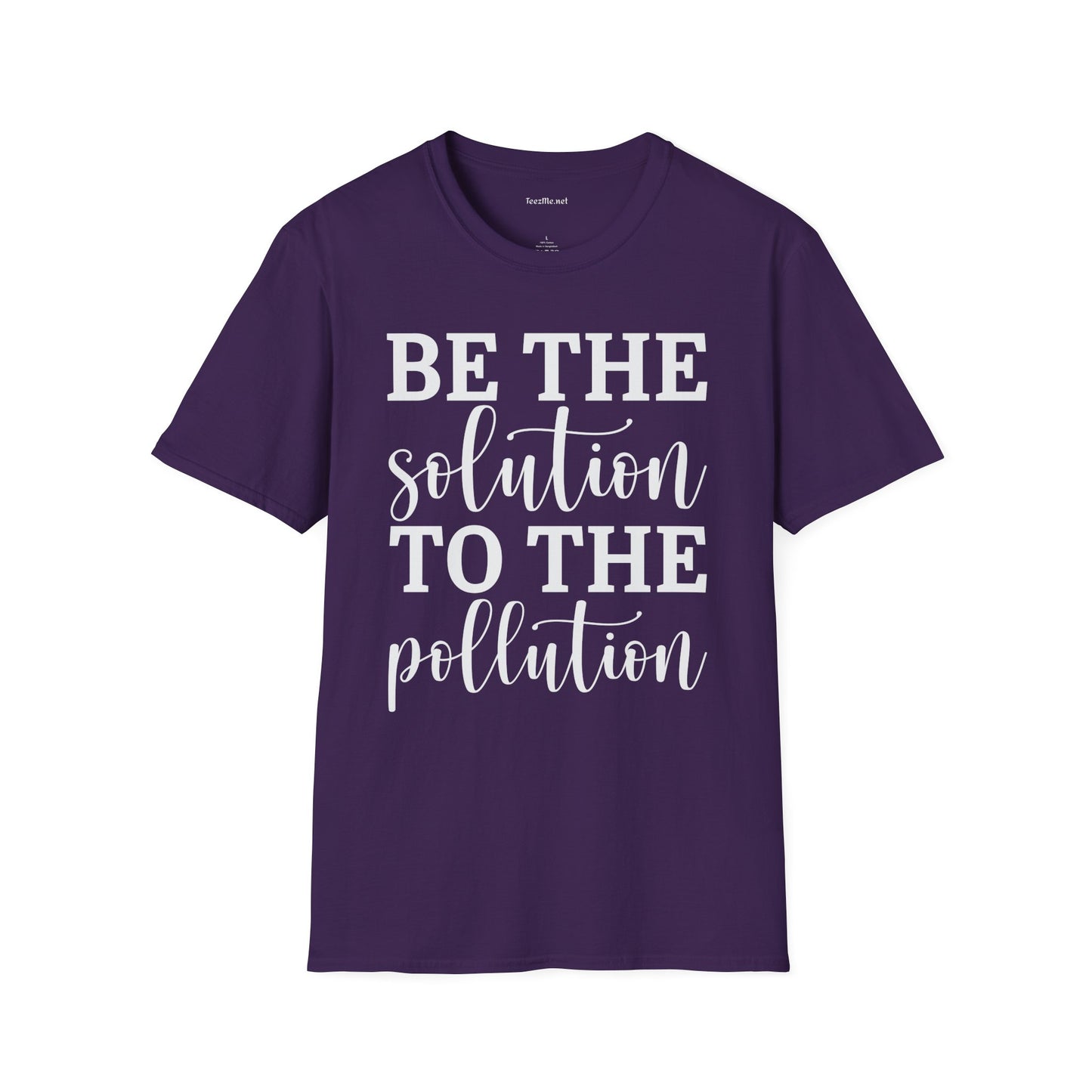 Be the Solution to the Pollution Unisex Soft Style T-Shirt 100% Cotton Graphic