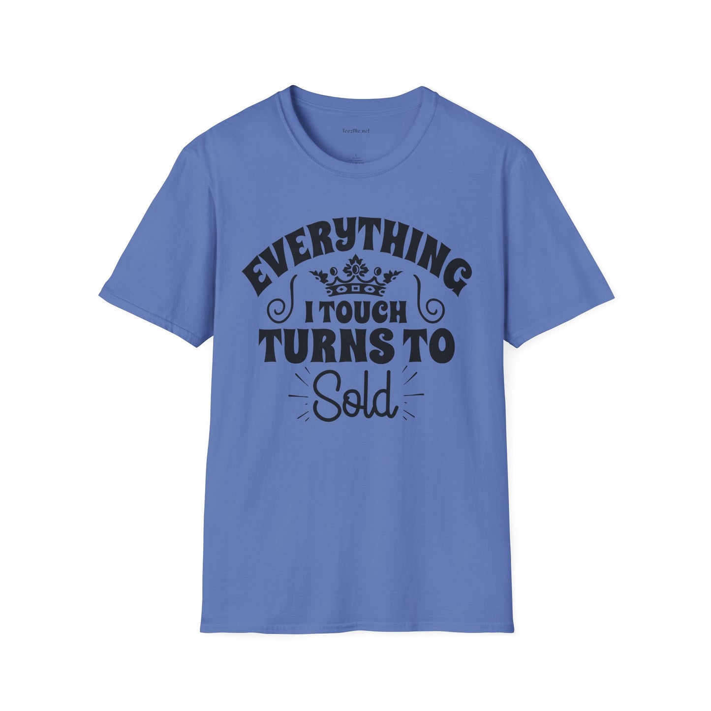 Everything I Touch Turns to Sold (Real Estate) Unisex Soft Style T-Shirt 100% Cotton Graphic