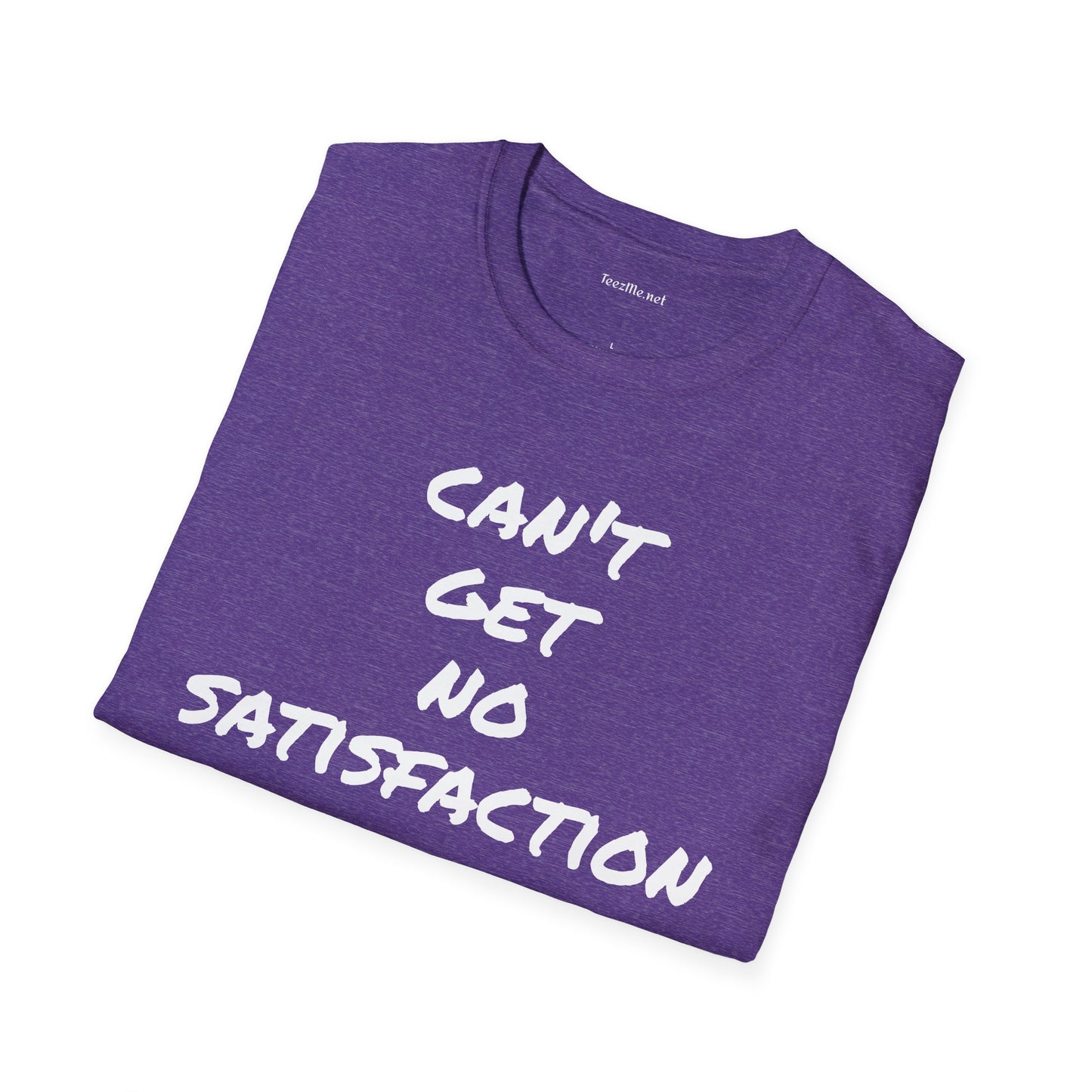 Can't get no satisfaction - Unisex Softstyle T-Shirt 100% Cotton Graphic