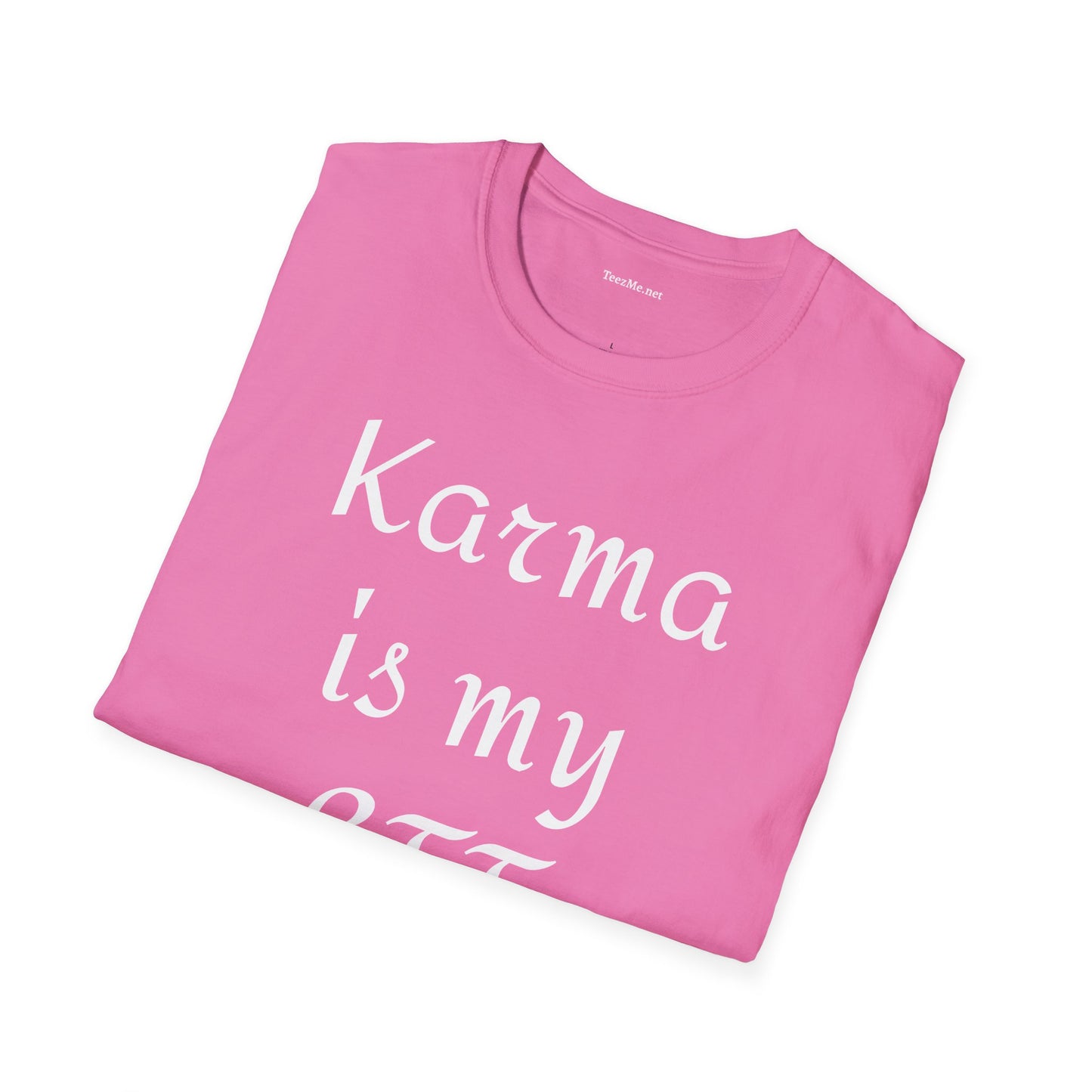 Karma is my BFF - Unisex Softstyle T-Shirt 100% Cotton Graphic