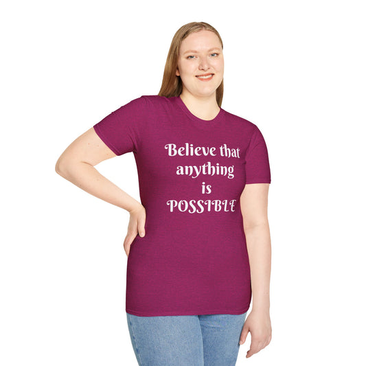 Believe that anything is POSSIBLE - Unisex Softstyle T-Shirt 100% Cotton Graphic