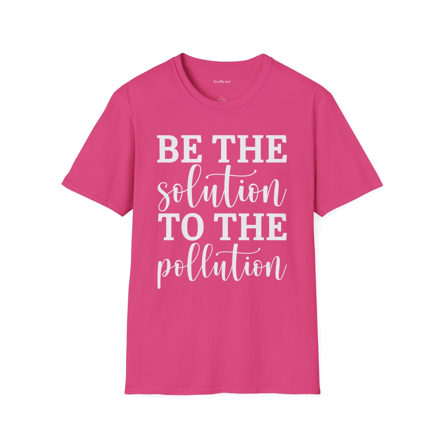 Be the Solution to the Pollution Unisex Soft Style T-Shirt 100% Cotton Graphic