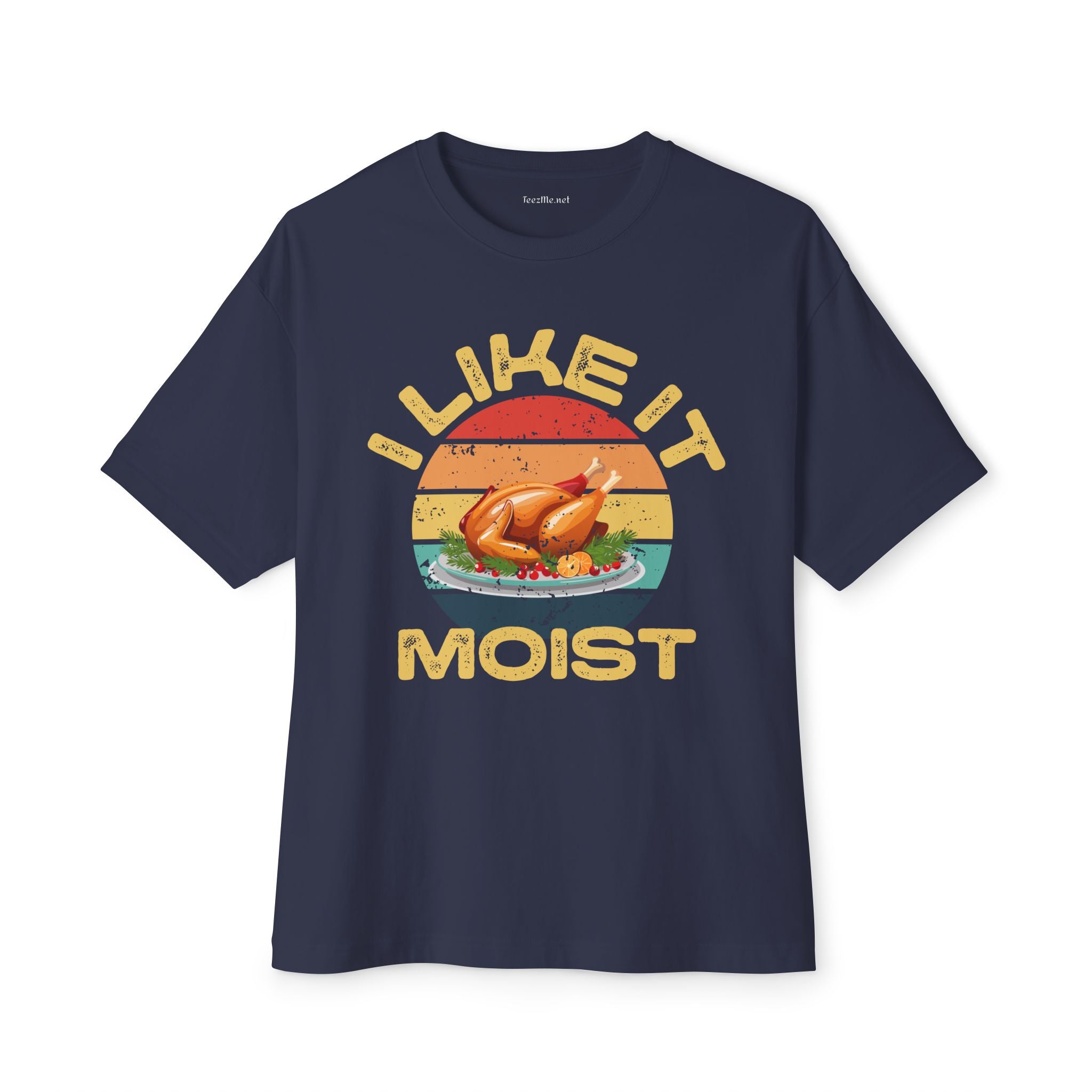 I Like It Moist Unisex Oversized Boxy Tee