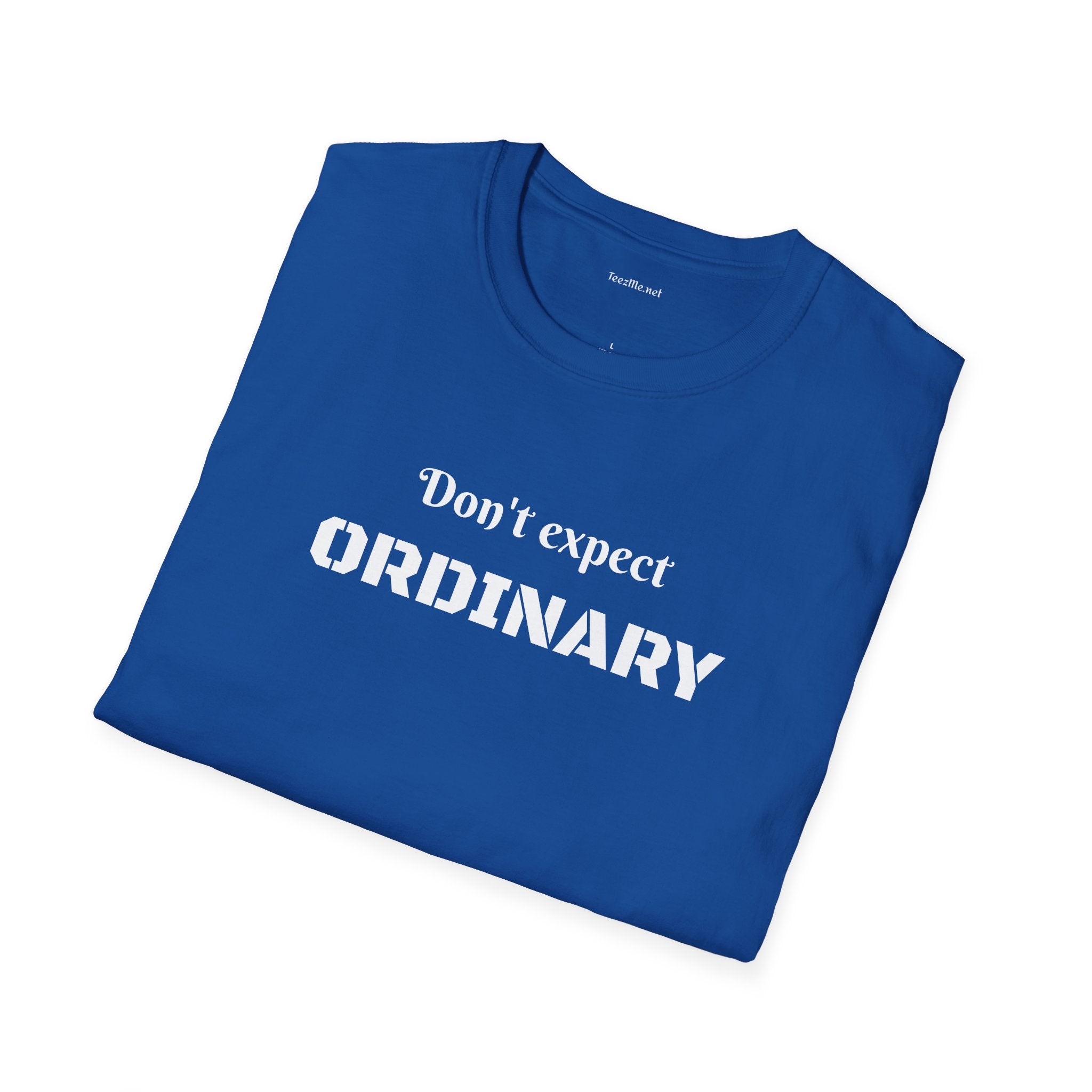 Don't expect Ordinary - Unisex Softstyle T-Shirt 100% Cotton Graphic