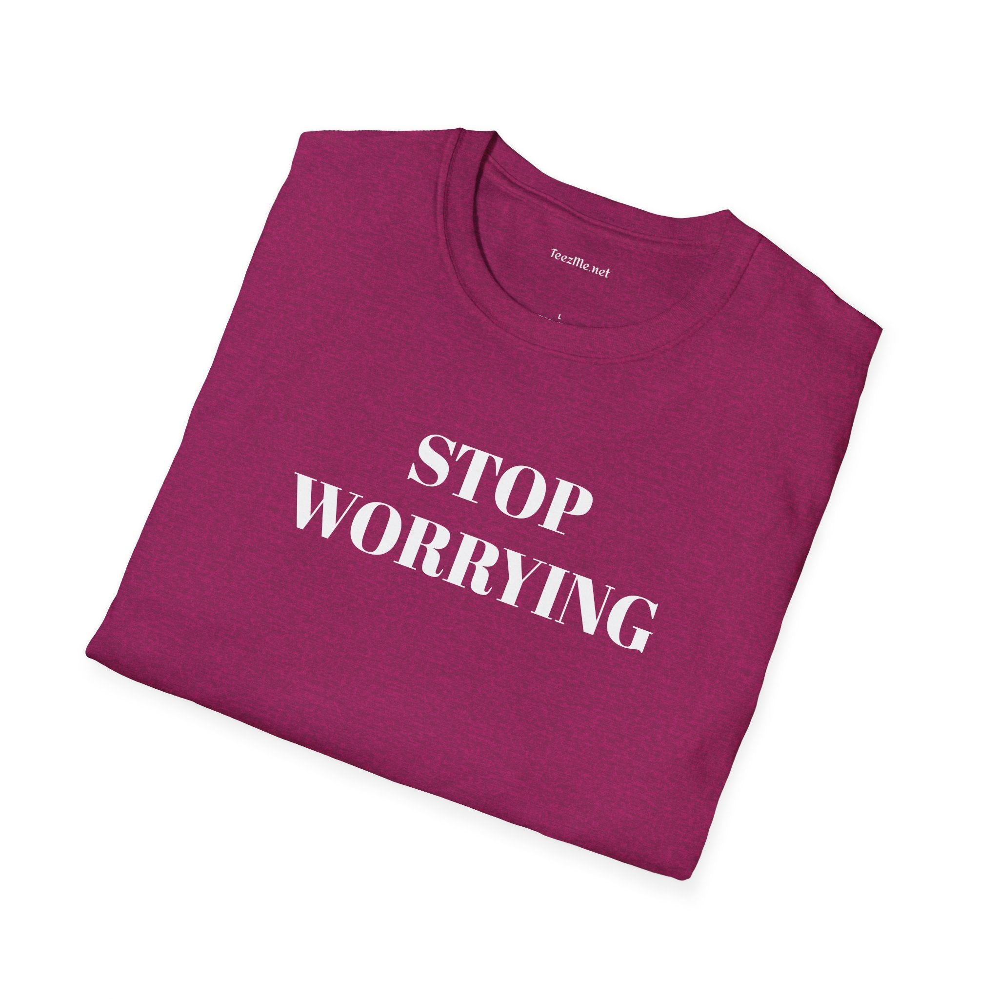STOP WORRYING - Unisex Softstyle T-Shirt 100% Cotton Graphic