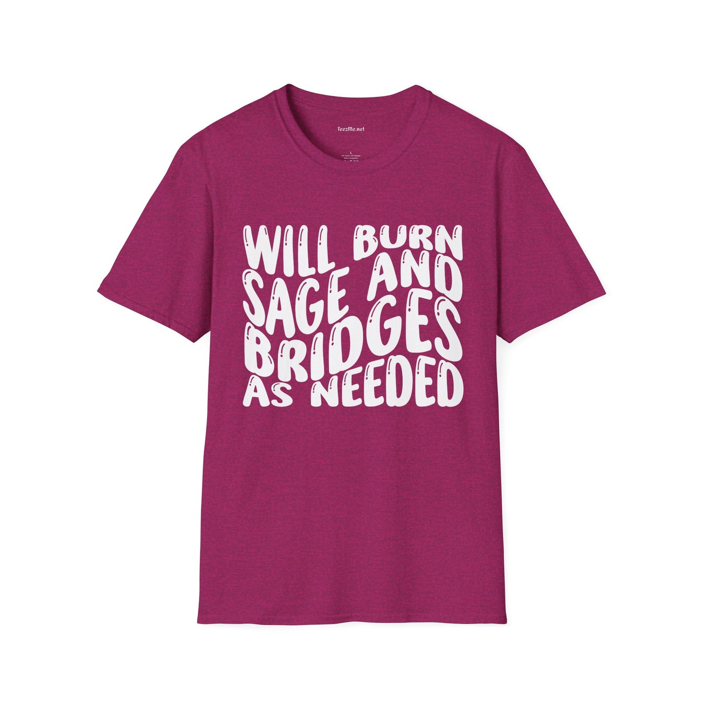 Will Burn Sage And Bridges As Needed Unisex Soft Style T-Shirt 100% Cotton Graphic