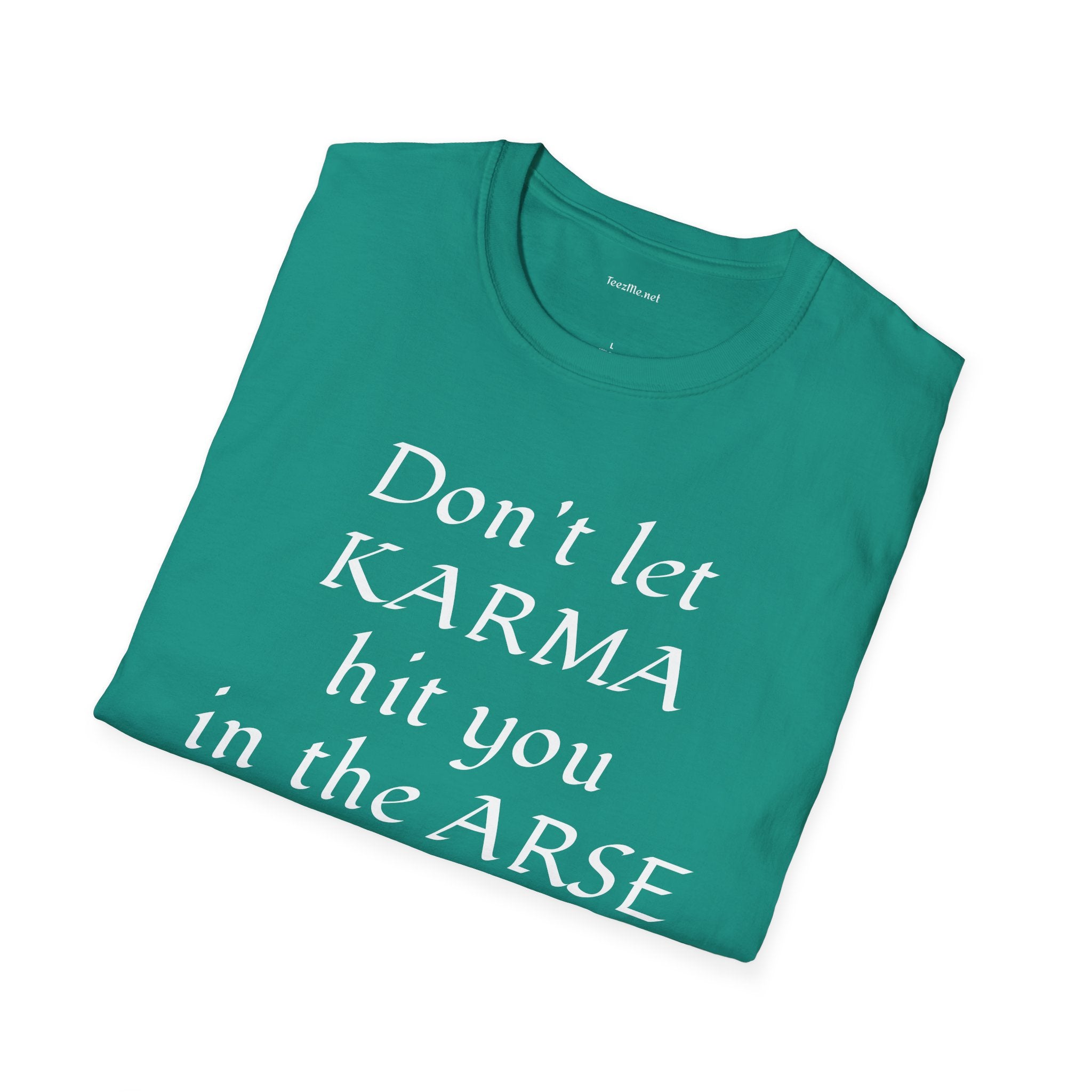 Don't let KARMA hit you in the ARSE - Unisex Softstyle T-Shirt 100% Cotton Graphic