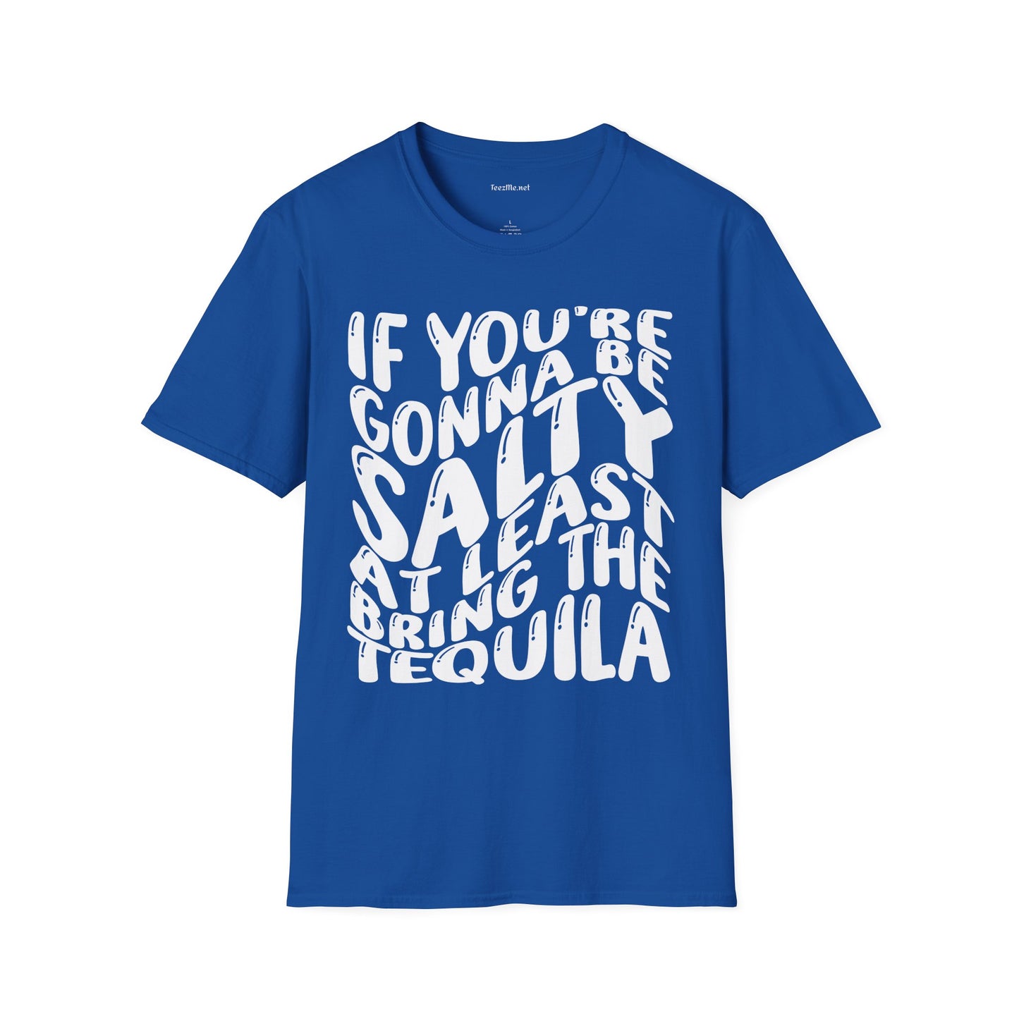 If You're Gonna Be Salty (white) Unisex Softstyle T-Shirt 100% Cotton