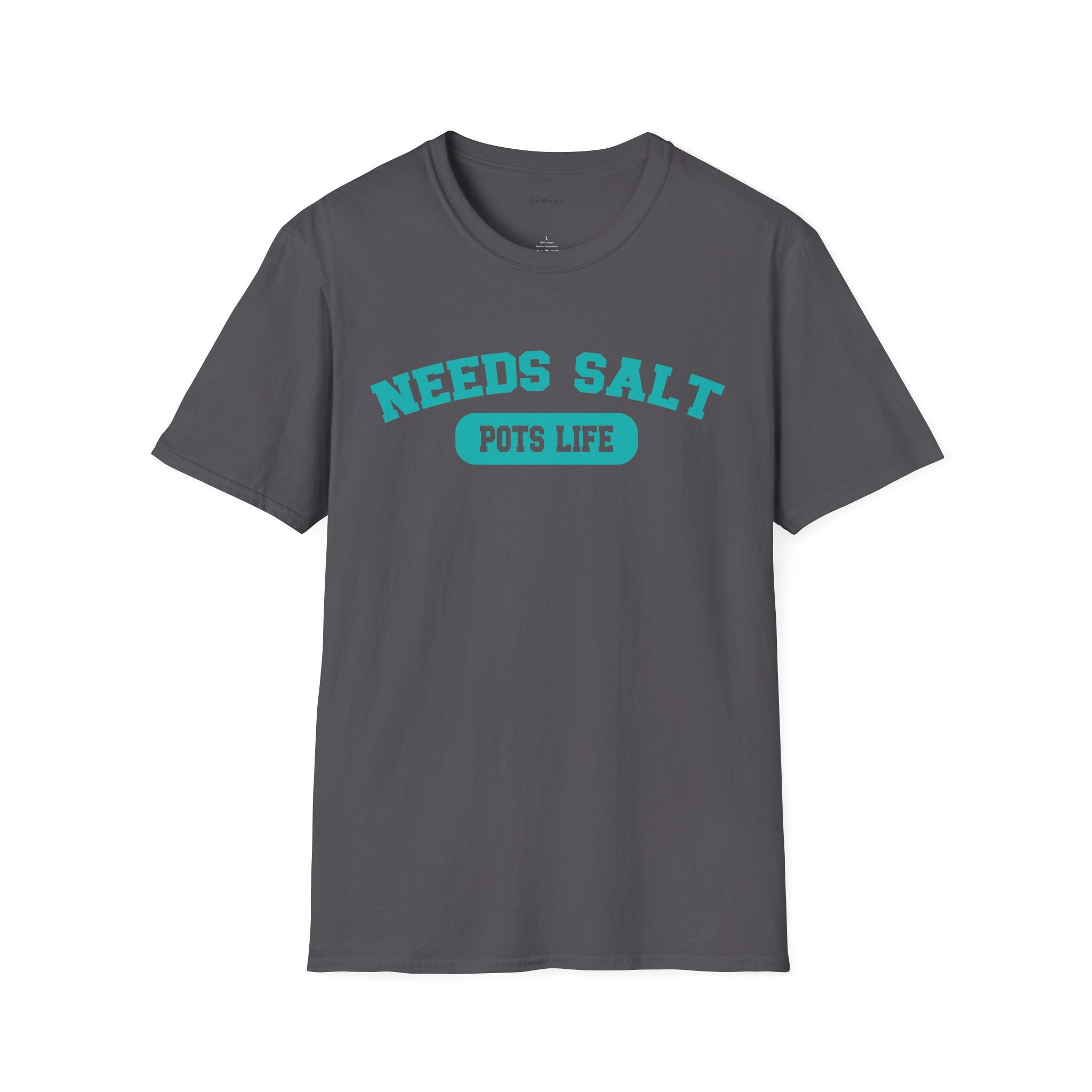 NEEDS SALT POTS LIFE - Unisex Softstyle T-Shirt 100% Cotton Graphic