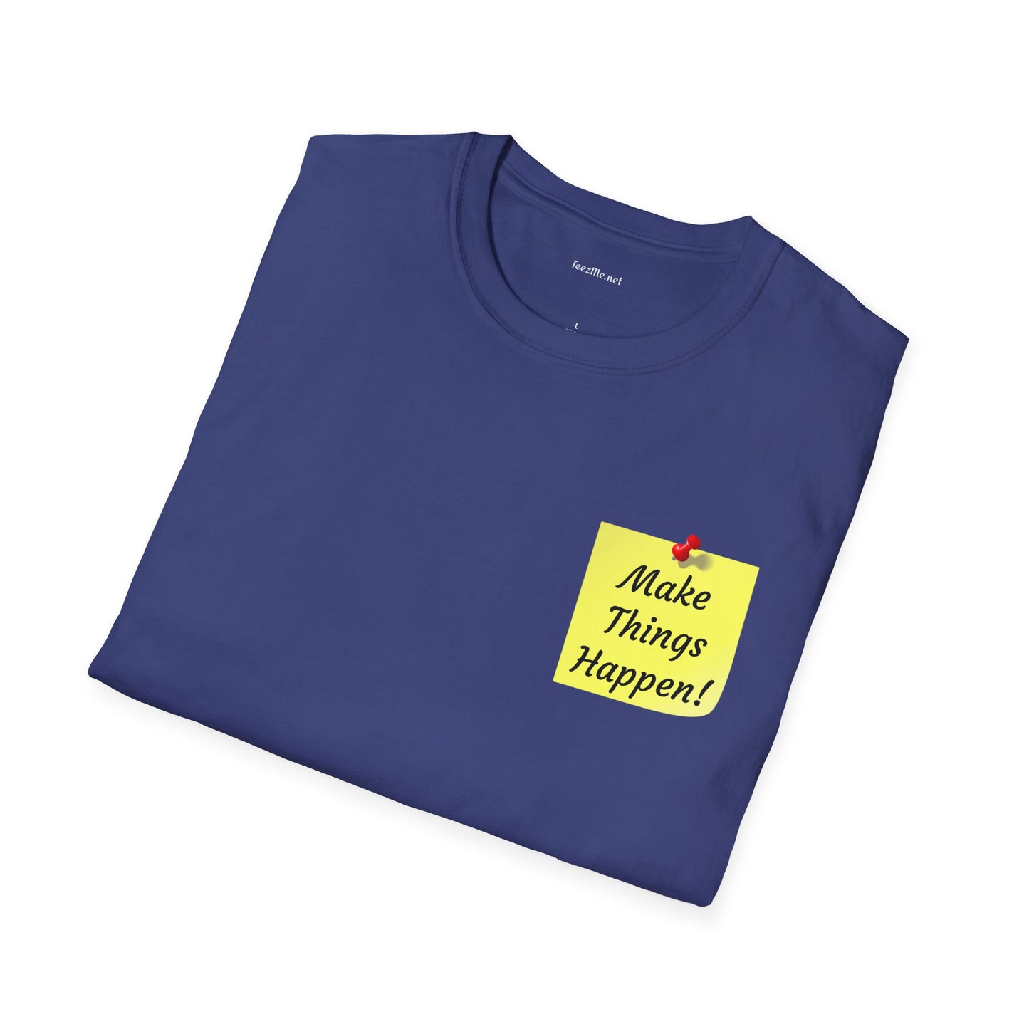 Make Things Happen! - Unisex Softstyle T-Shirt 100% Cotton Graphic