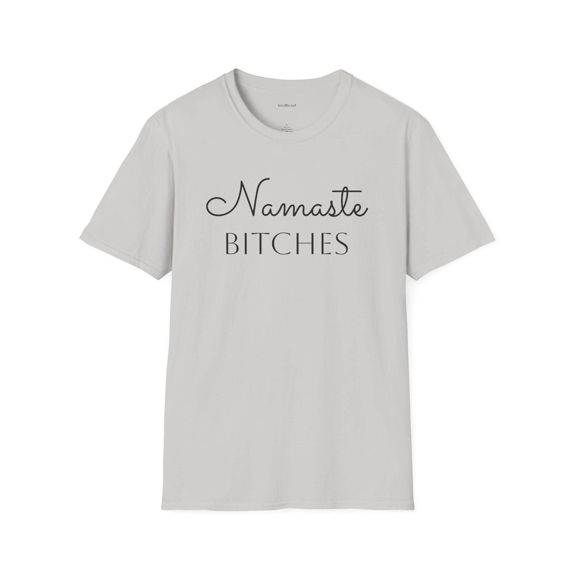 Namaste Bitches  - Unisex Softstyle T-Shirt 100% Cotton Graphic