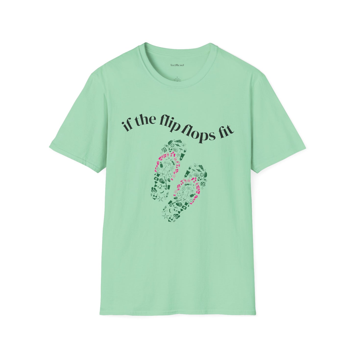 If the Flip Flops fit - Unisex Softstyle T-Shirt 100% Cotton Graphic