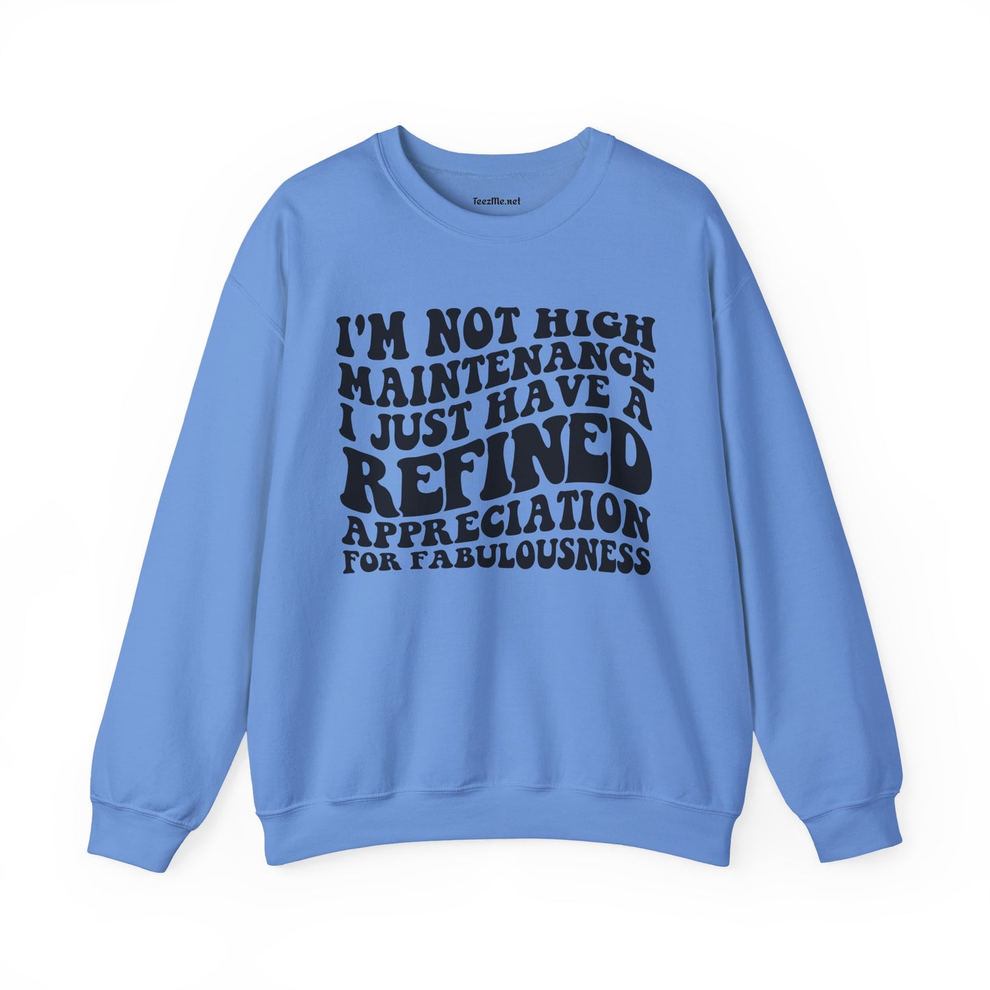 I'm not high Maintenance I just have a refined Appreciation for Fabulousness Unisex Heavy Blend™ Crewneck Sweatshirt Graphic