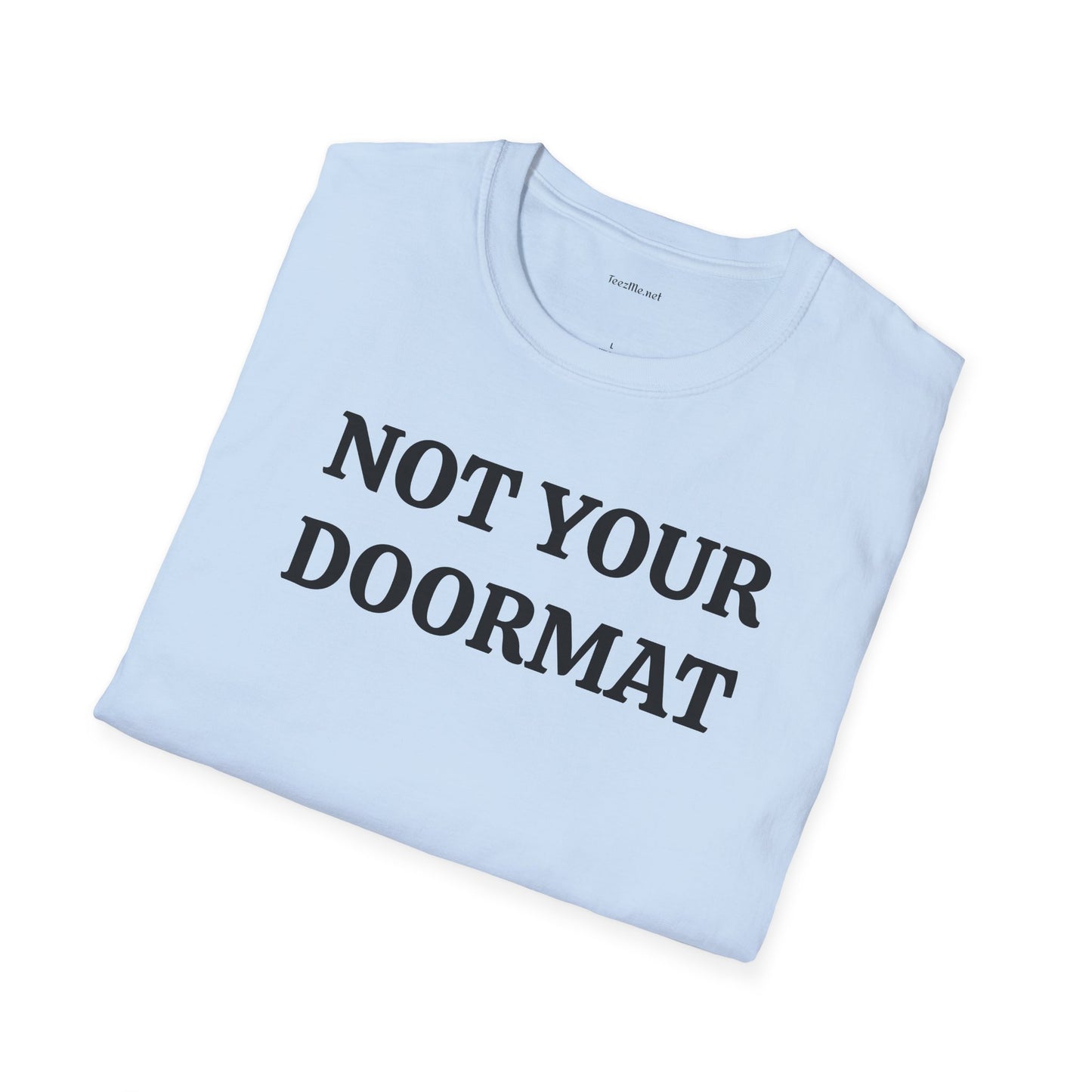 Not Your Doormat - Unisex Softstyle T-Shirt 100% Cotton Graphic