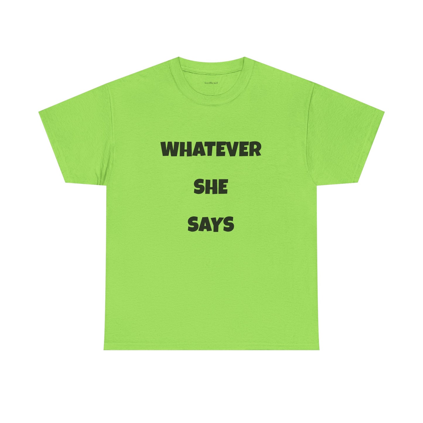Whatever She Says - Unisex Heavy Cotton Tee