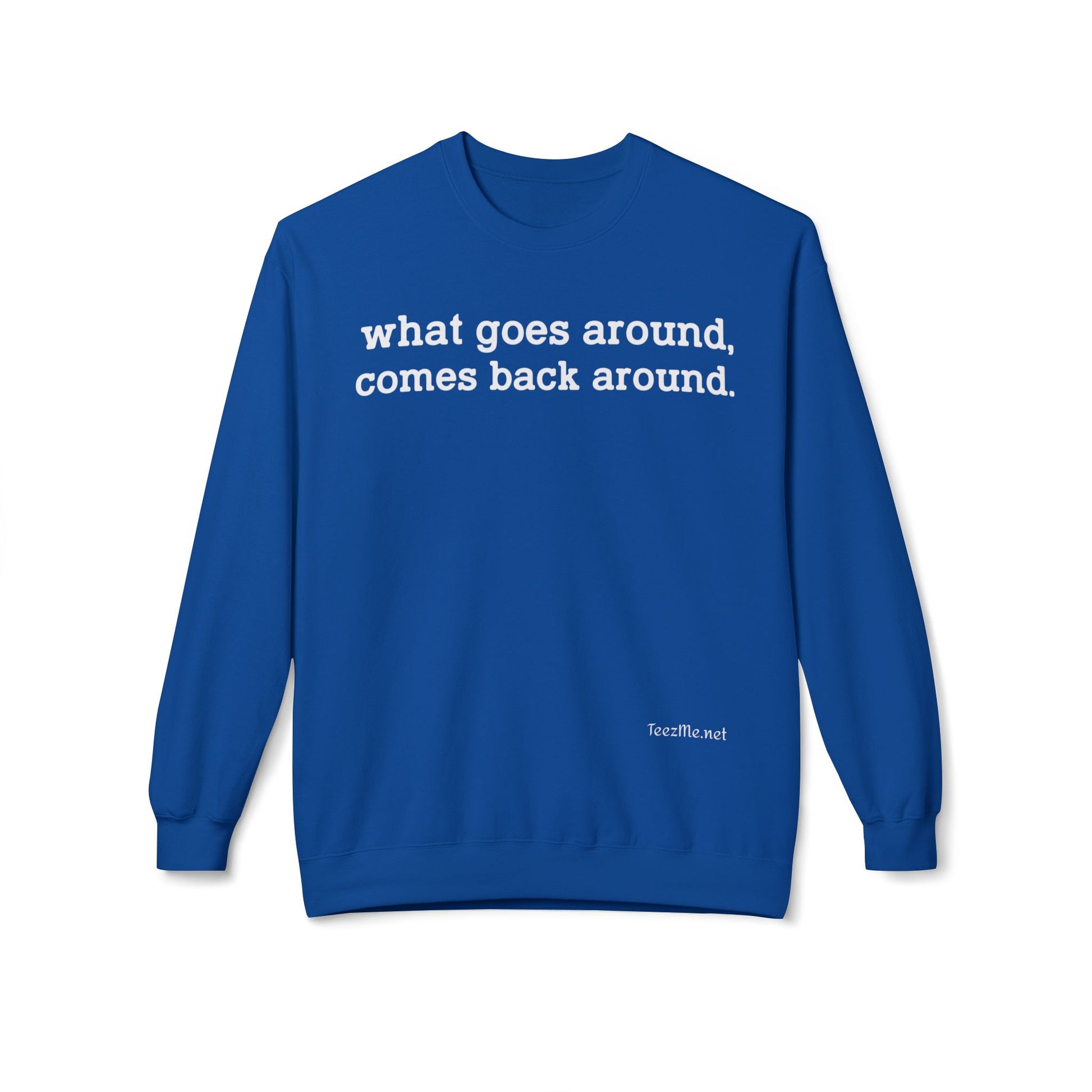 What goes around... Unisex Midweight Softstyle Fleece Crewneck Sweatshirt