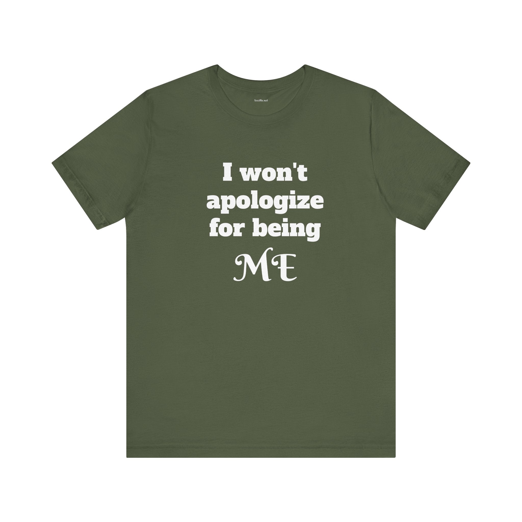 I won't apologize for being ME - Unisex Jersey Short Sleeve Tee