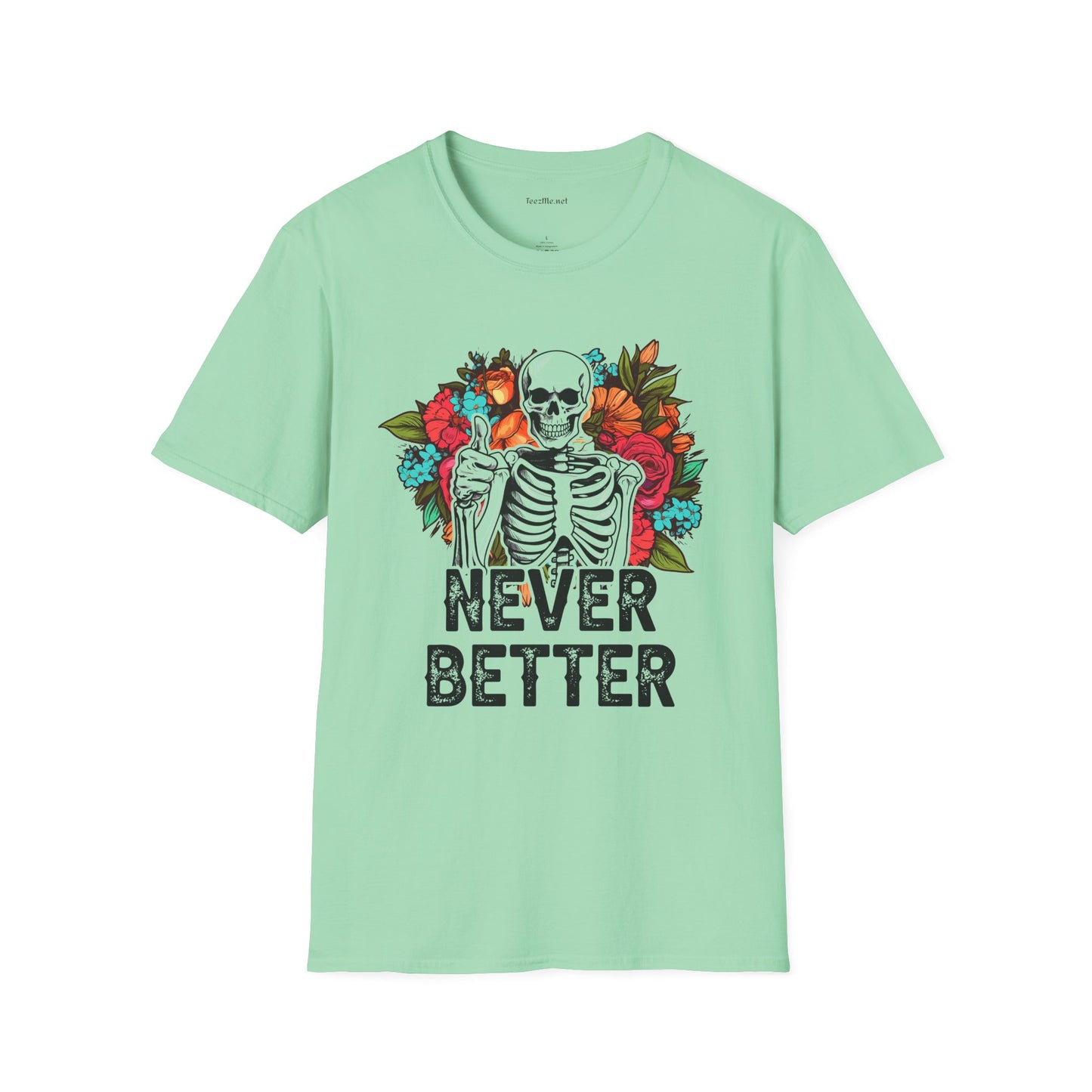 Never Better Unisex Softstyle T-Shirt 100% Cotton Graphic