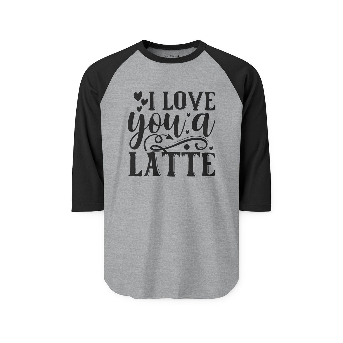 I Love You A Latte Raglan Shirt