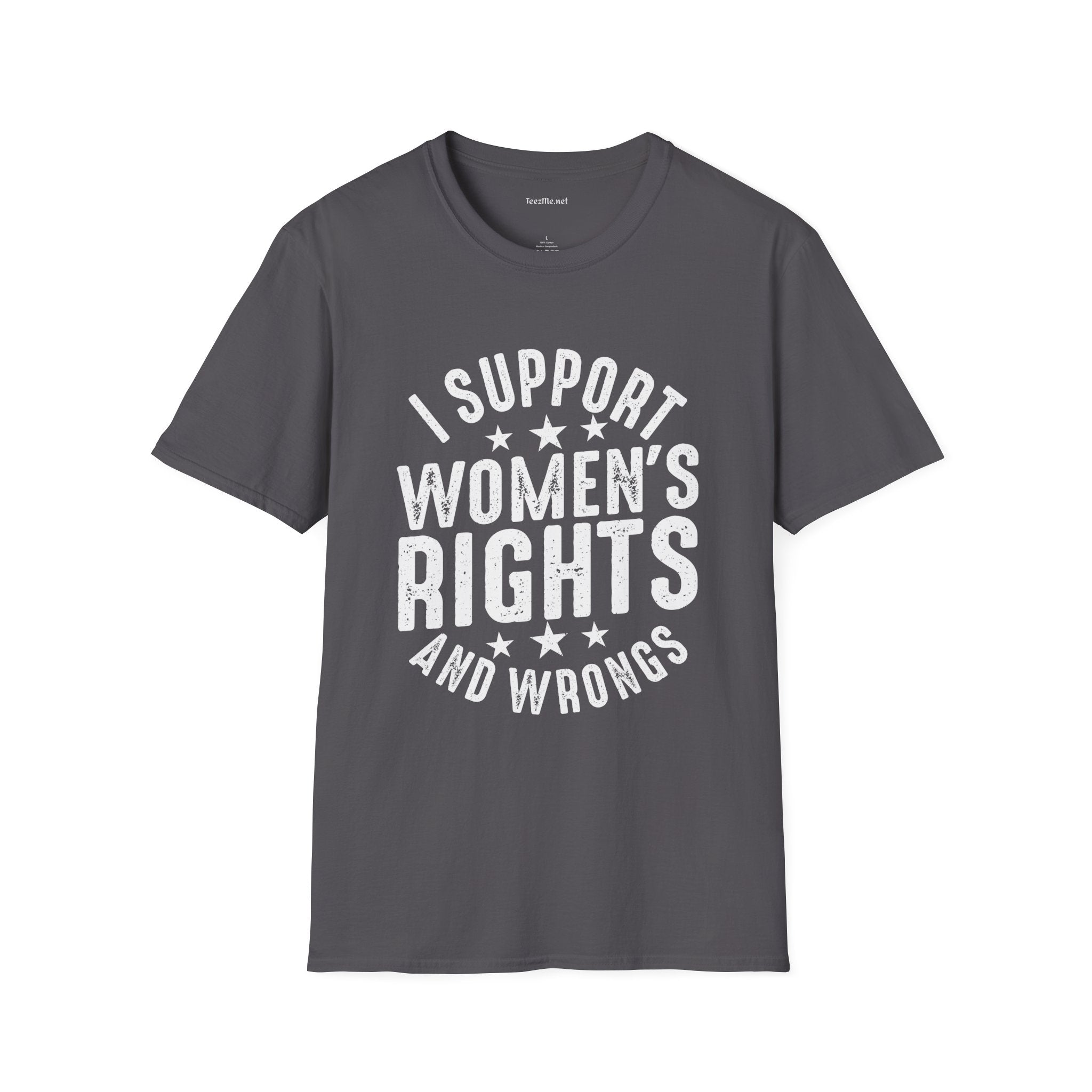 I Support Women's Rights and Wrongs Unisex Soft Style T-Shirt 100% Cotton Graphic