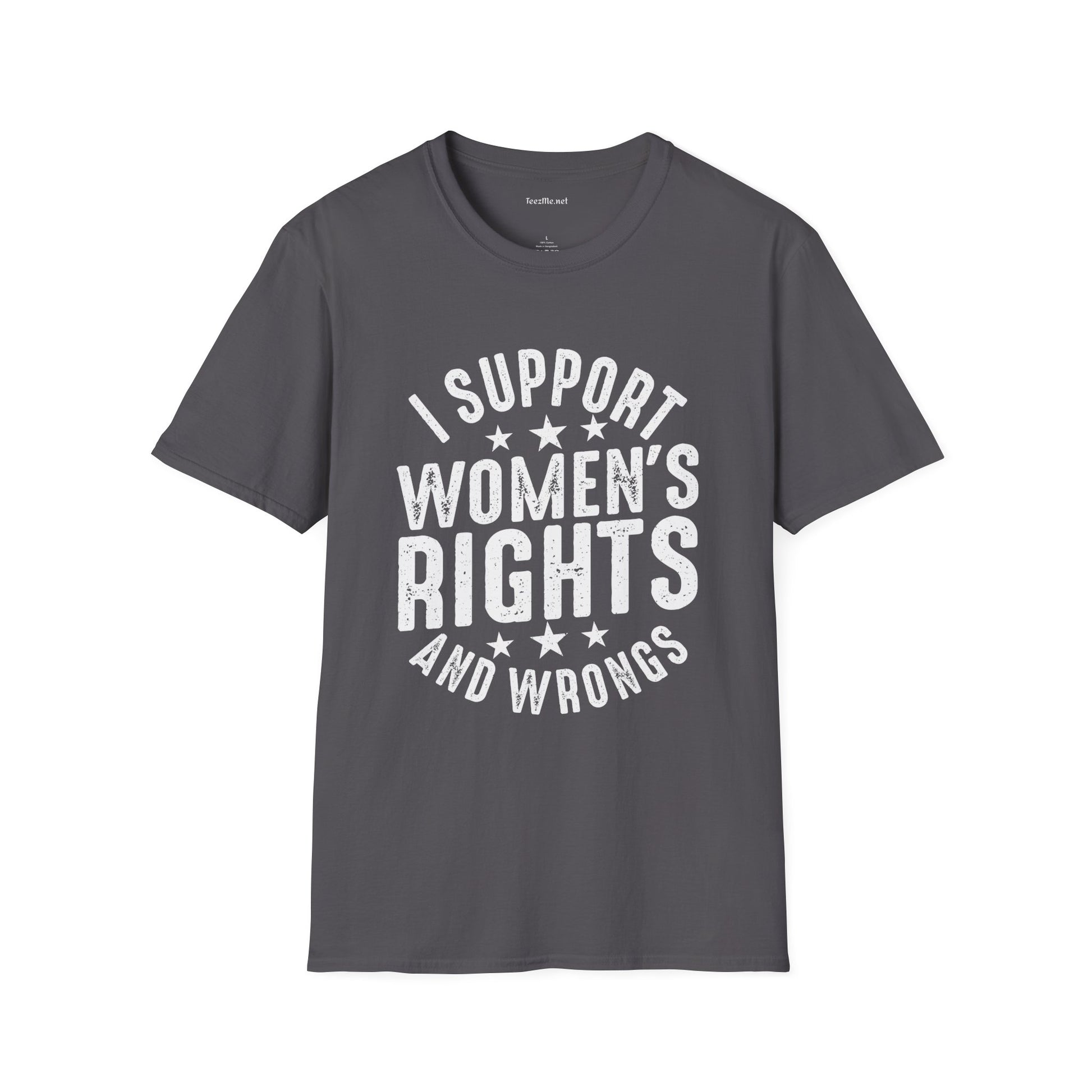 I Support Women's Rights and Wrongs Unisex Soft Style T-Shirt 100% Cotton Graphic