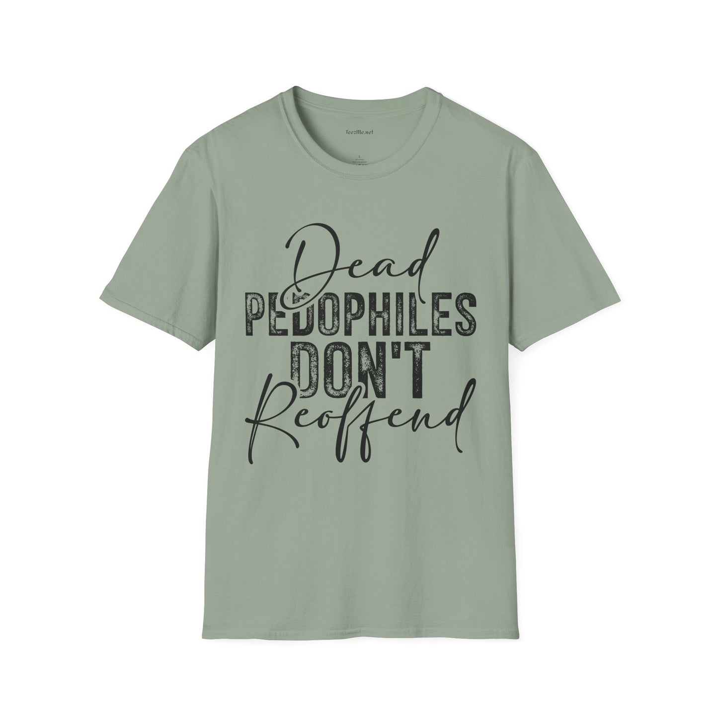 Dead Pedophiles Don’t Reoffend Unisex Softstyle T-Shirt 100% Cotton Graphic
