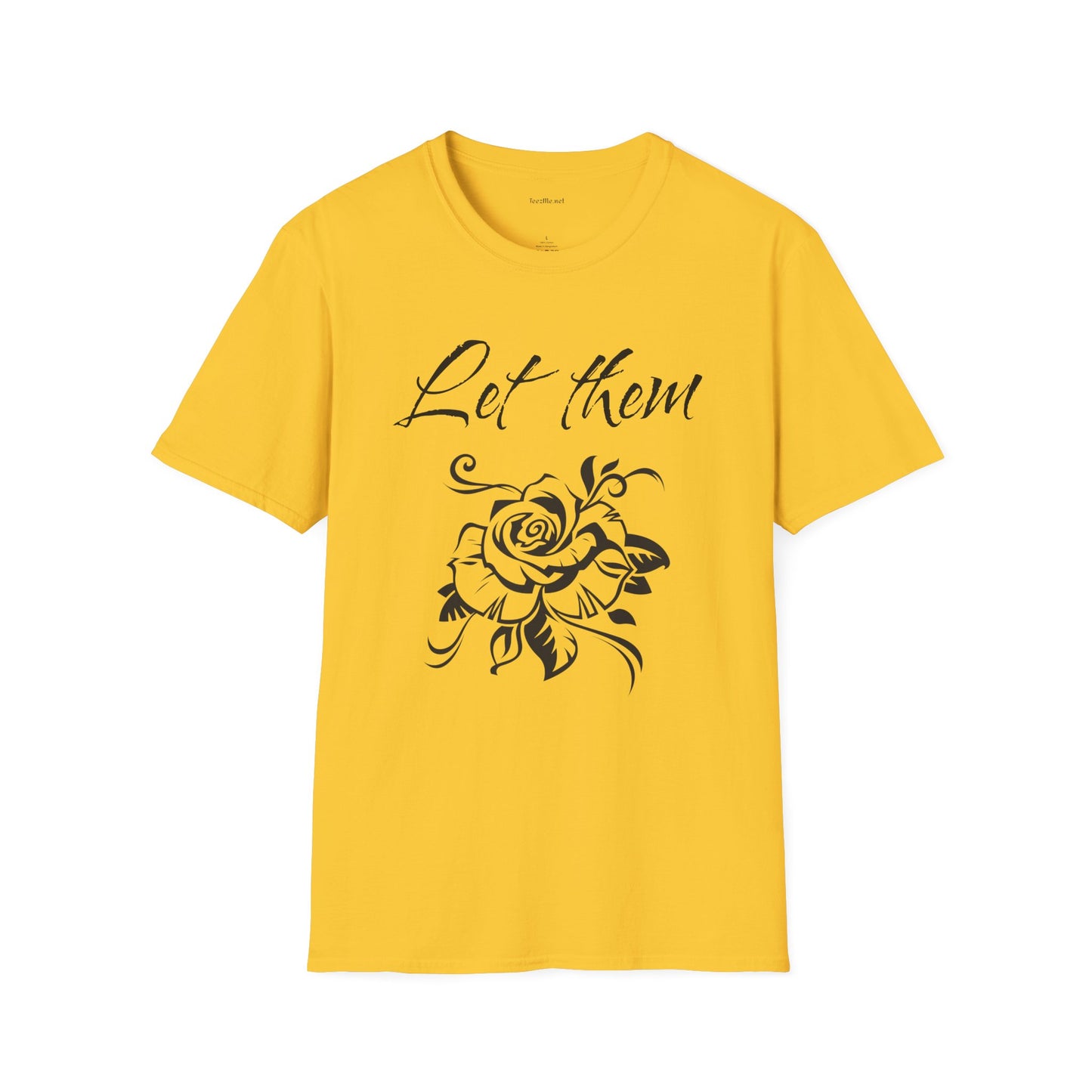 Let Them  - Unisex Softstyle T-Shirt 100% Cotton Graphic
