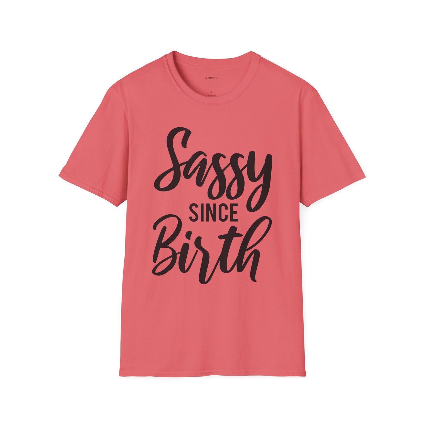 Sassy since Birth  - Unisex Softstyle T-Shirt 100% Cotton Graphic