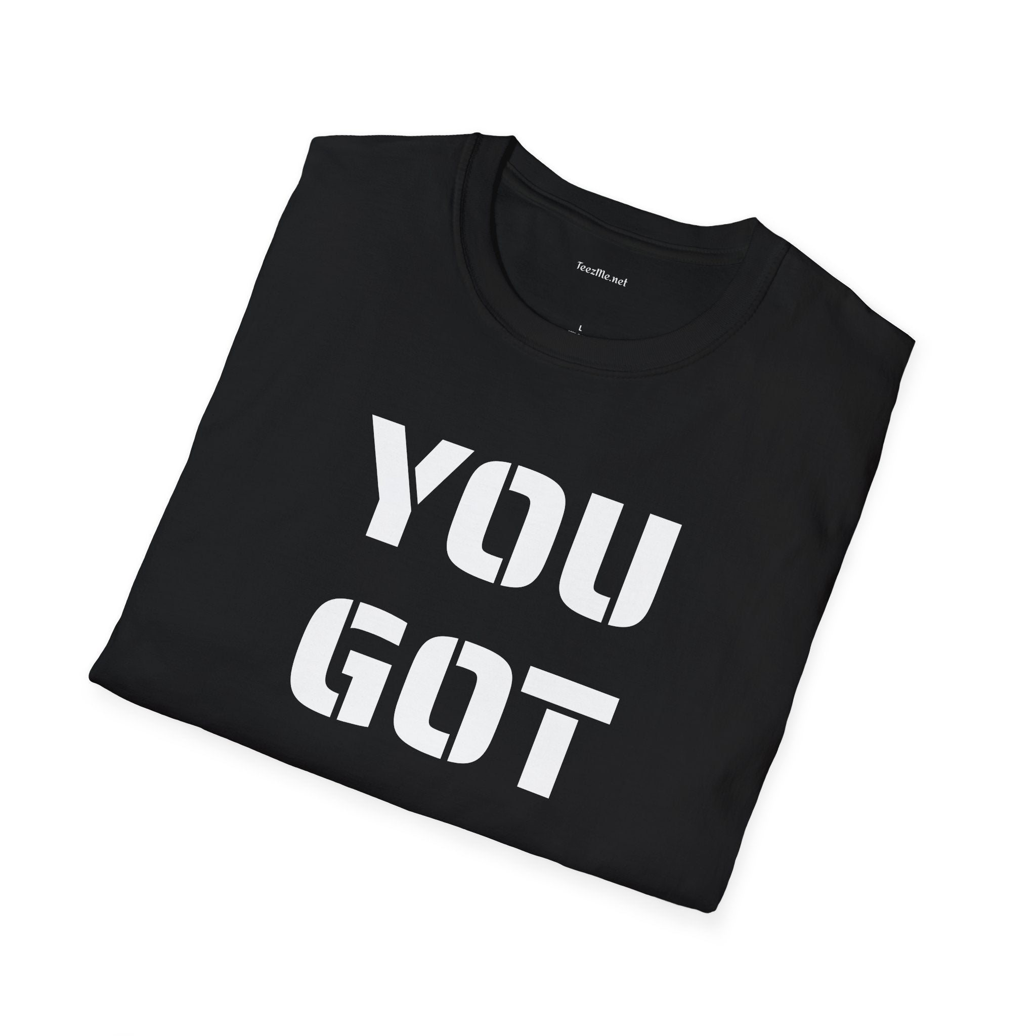 YOU GOT THIS - Unisex Softstyle T-Shirt 100% Cotton Graphic