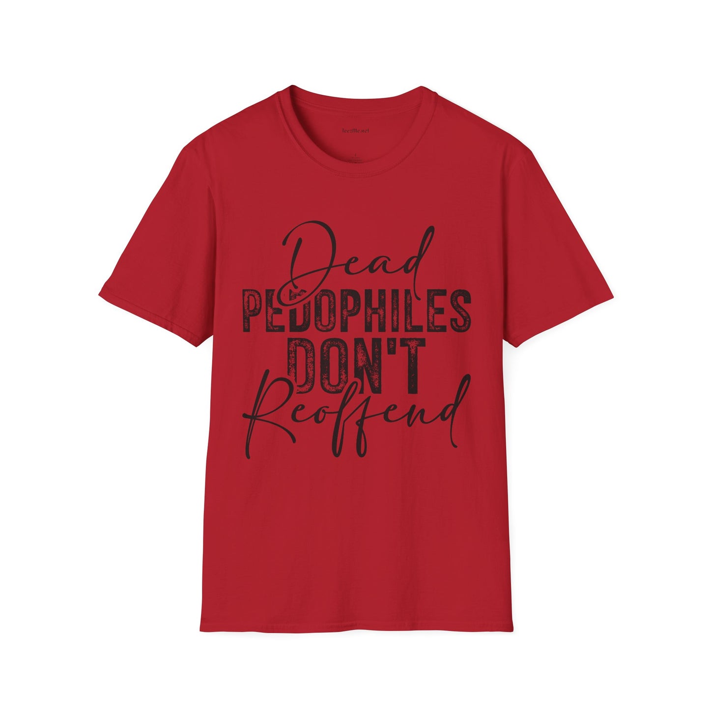 Dead Pedophiles Don’t Reoffend Unisex Softstyle T-Shirt 100% Cotton Graphic