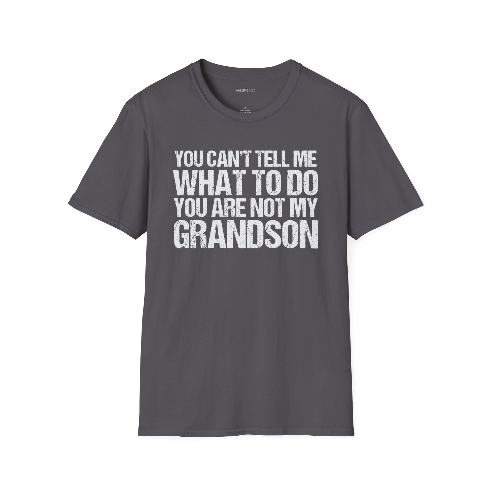 You Are Not My Grandson Unisex Softstyle T-Shirt 100% Cotton Graphic