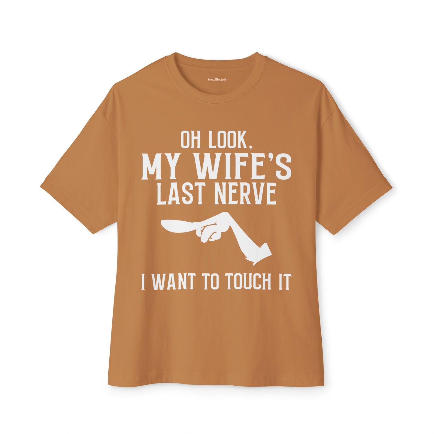 Oh Look, My Wife's Last Nerve Unisex Oversized Boxy Tee
