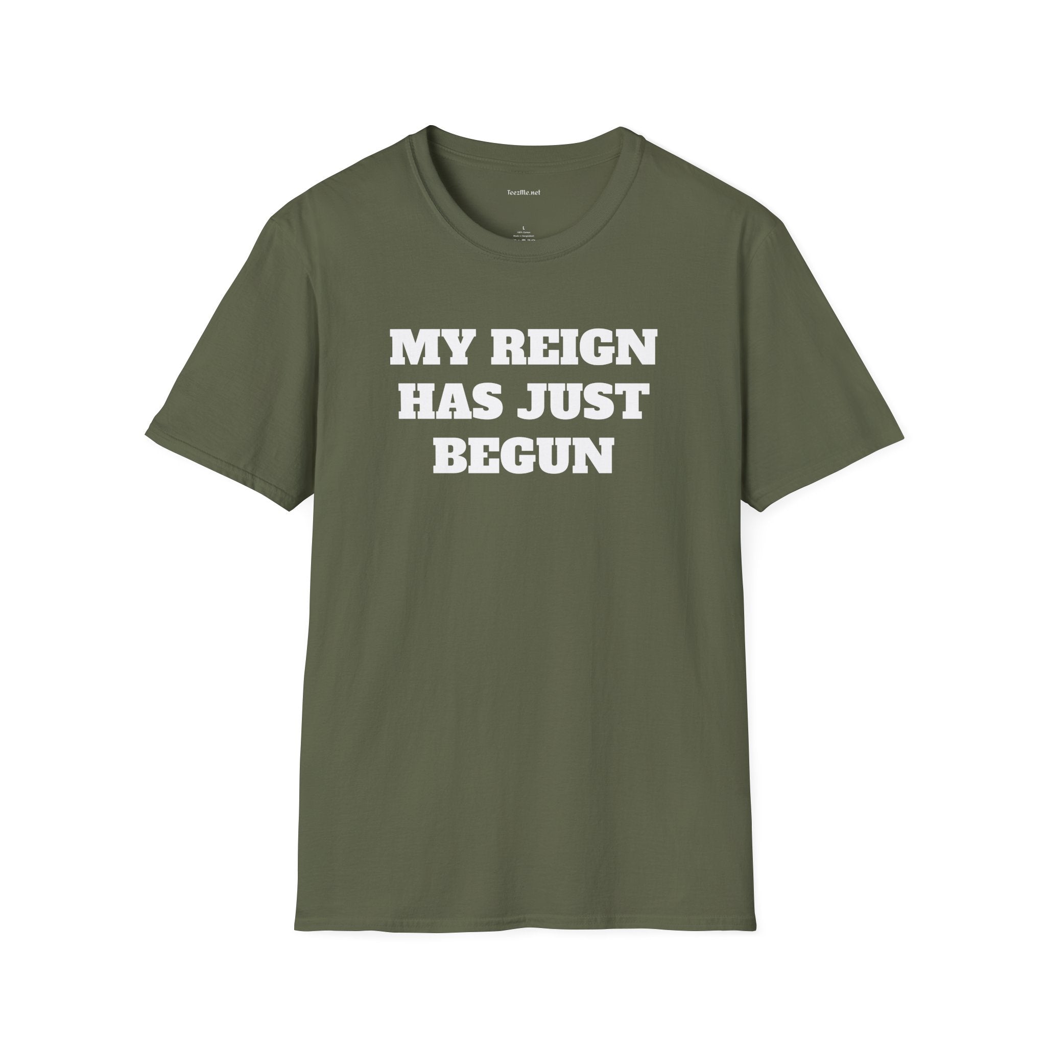 My Reign Has Just Begun- Unisex Softstyle T-Shirt 100% Cotton Graphic