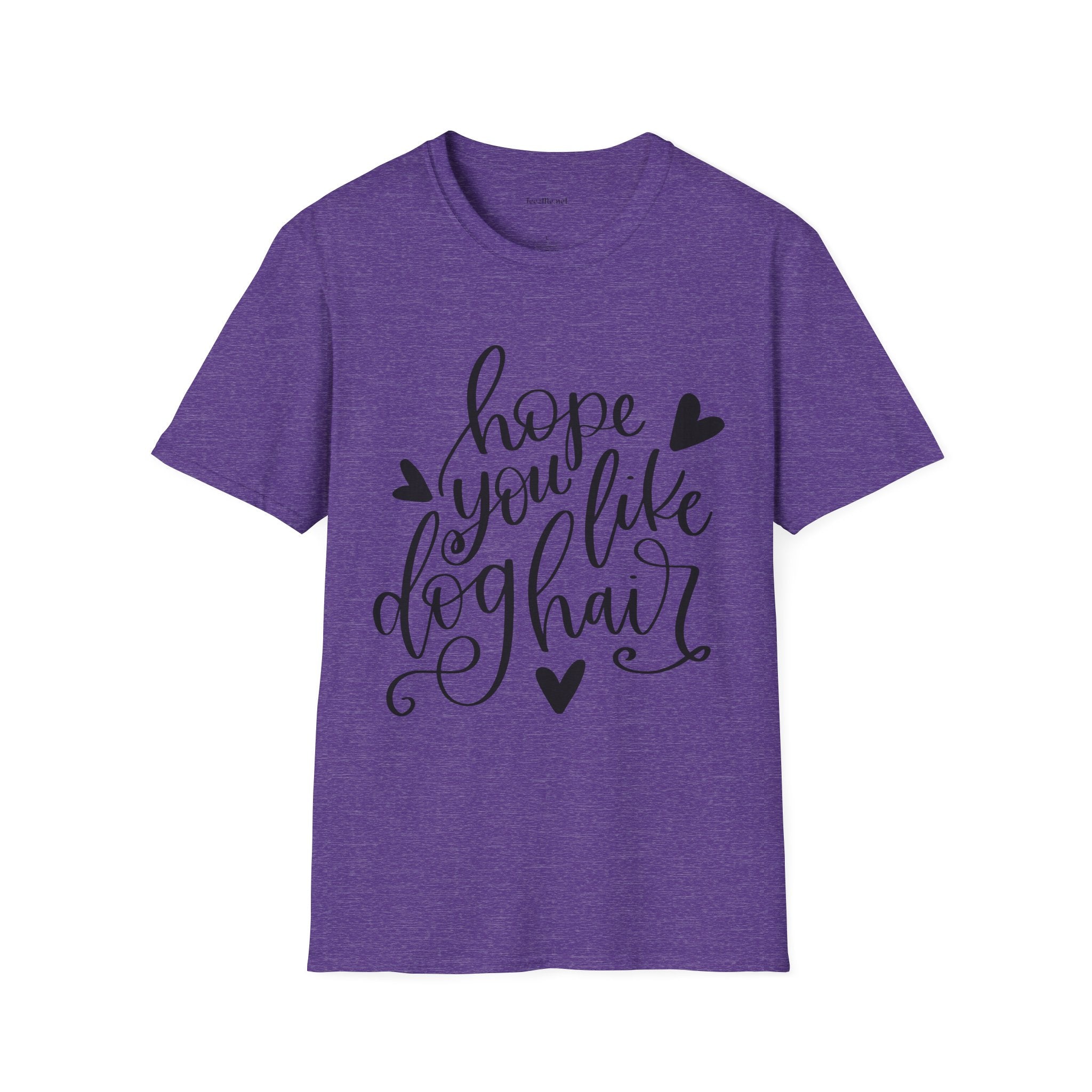 Hope You Like Dog Hair Unisex Softstyle T-Shirt 100% Cotton Graphic