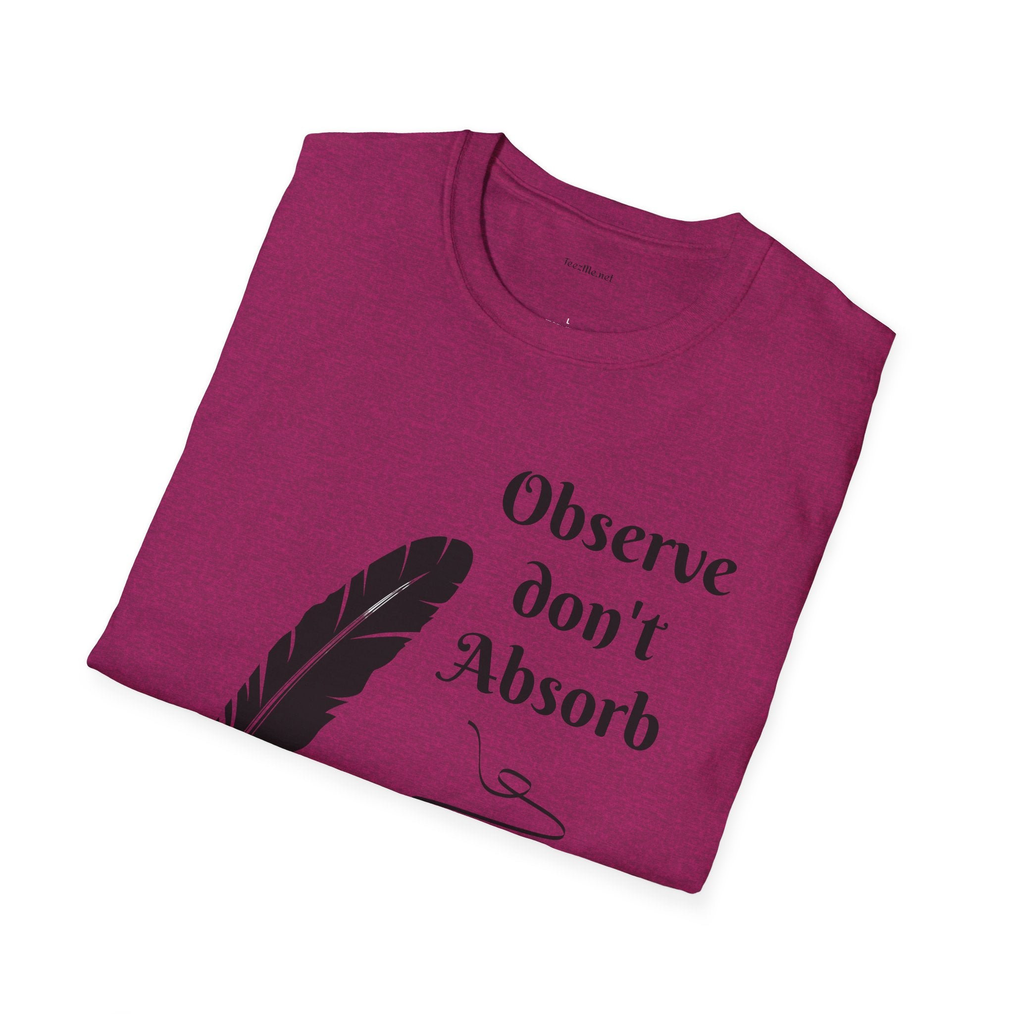 Observe don't Absorb- Unisex Softstyle T-Shirt 100% Cotton Graphic