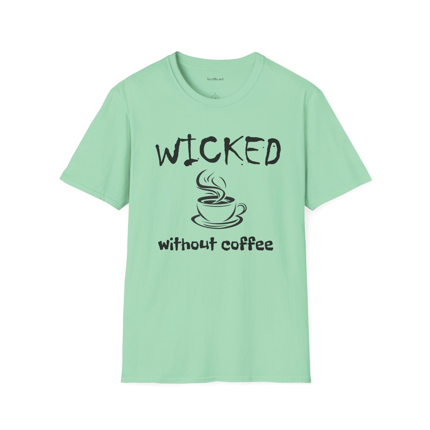 Wicked without Coffee - Unisex Softstyle T-Shirt 100% Cotton Graphic