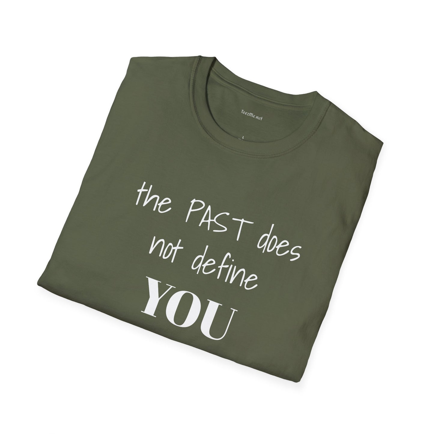 the PAST does not define YOU - Unisex Softstyle T-Shirt 100% Cotton Graphic