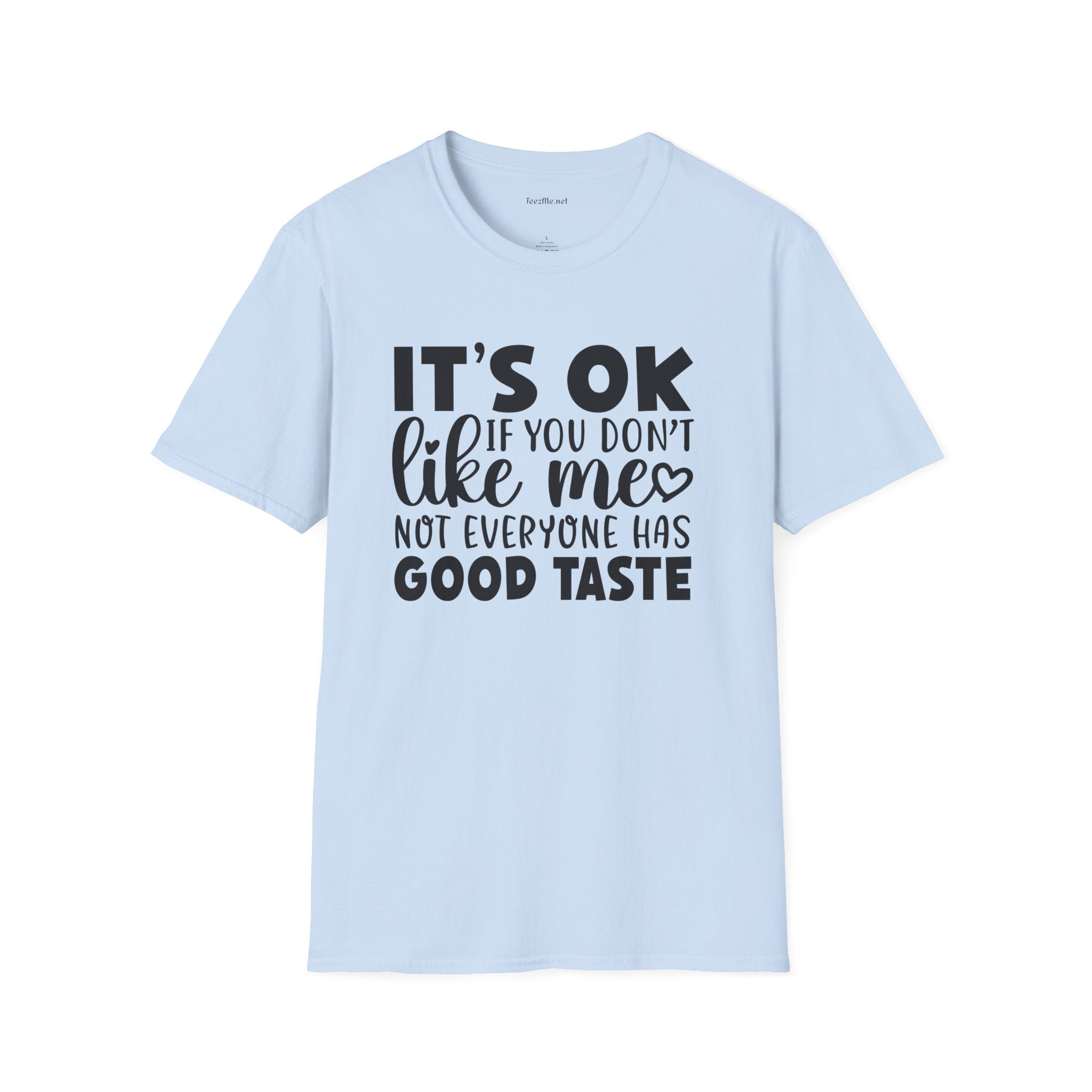 It's ok if you don't like me Unisex Softstyle T-Shirt 100% Cotton Graphic