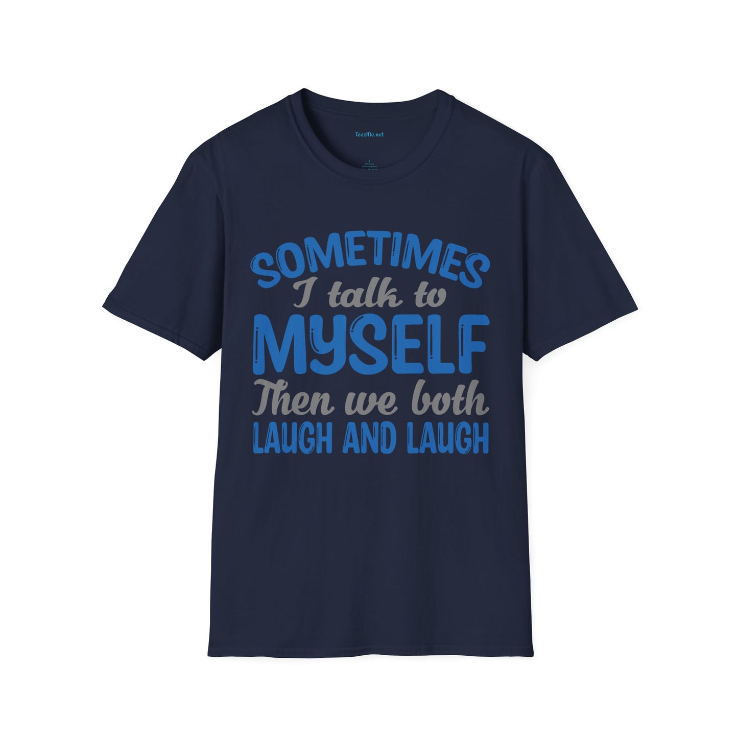 Sometimes I talk to myself Unisex SoftStyle T-Shirt 100% Cotton Graphic