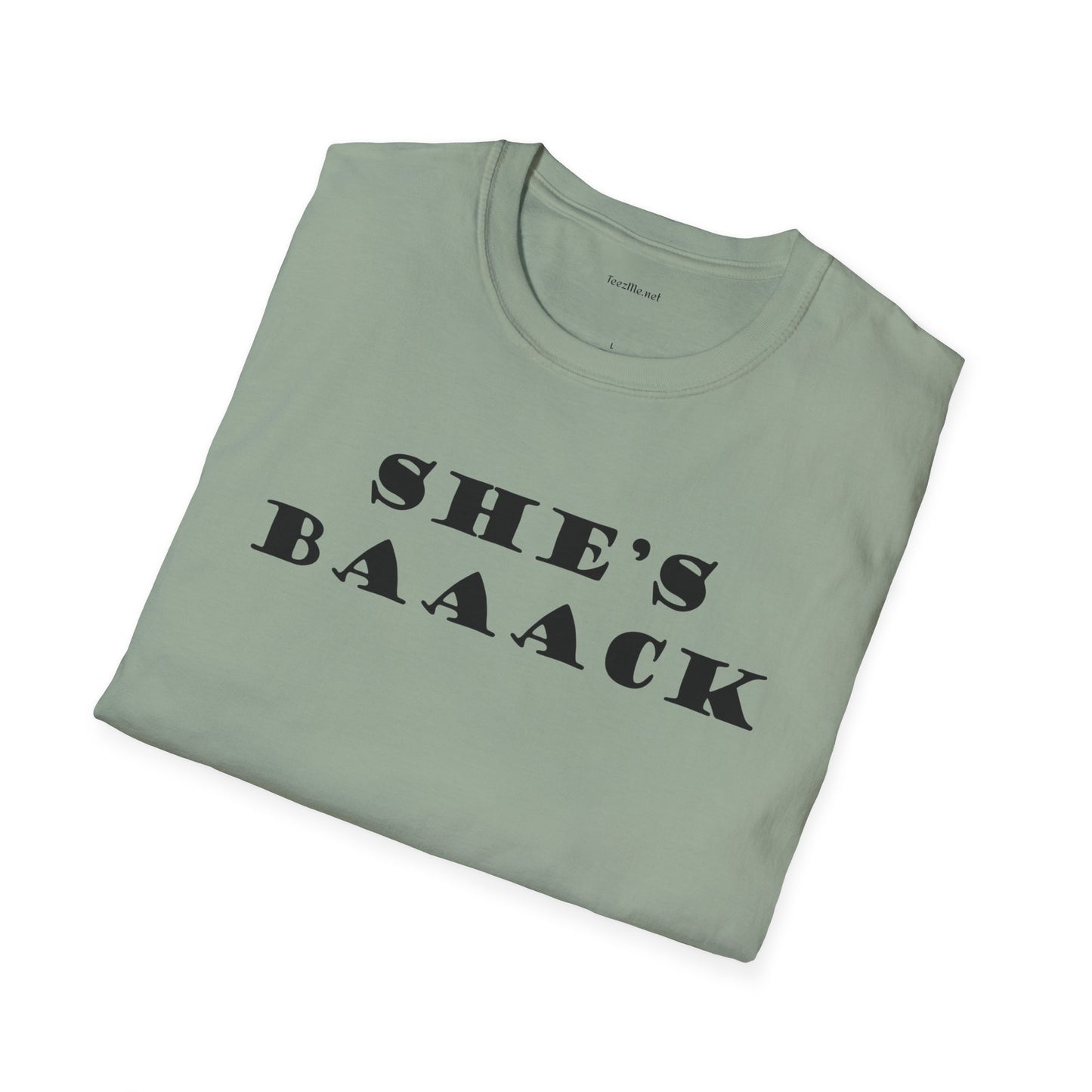 She's Baaack - Unisex Softstyle T-Shirt 100% Cotton Graphic