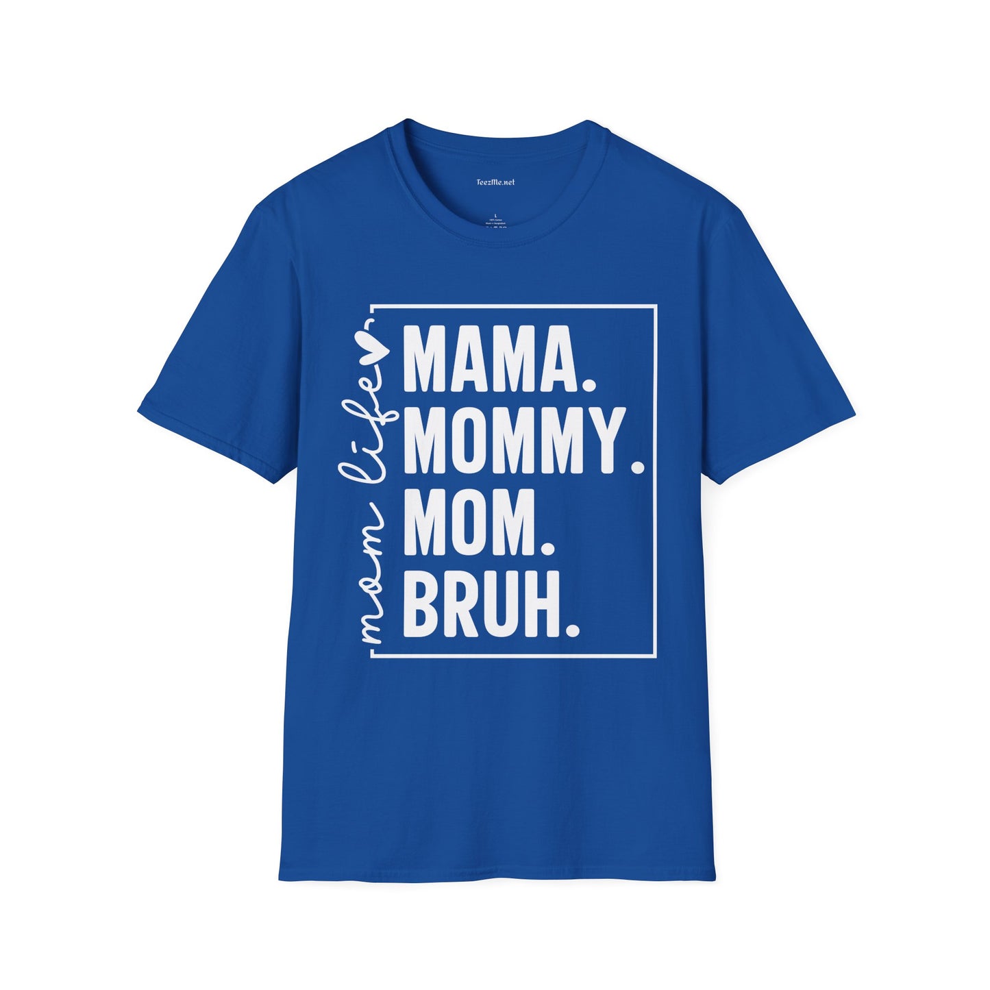 Mom Life Bruh Unisex Softstyle T-Shirt 100% Cotton Graphic