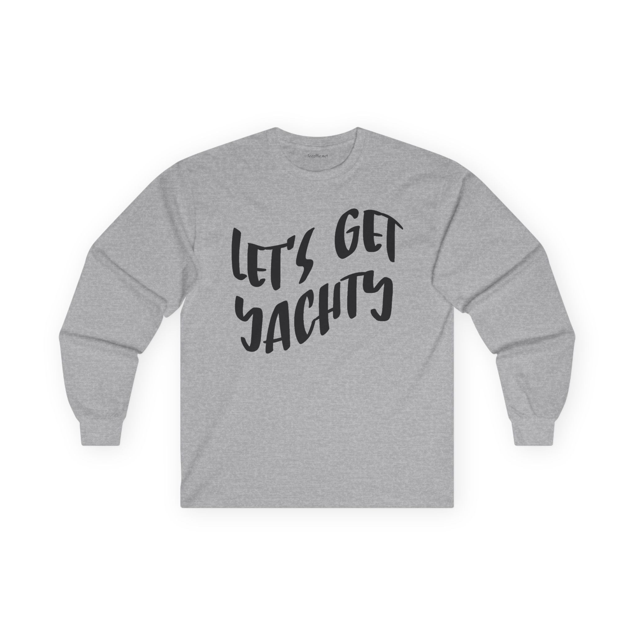 Let's Get Yachty Long Sleeve Tee — Nautical Sailing Shirt for Boaters & Beach Lovers